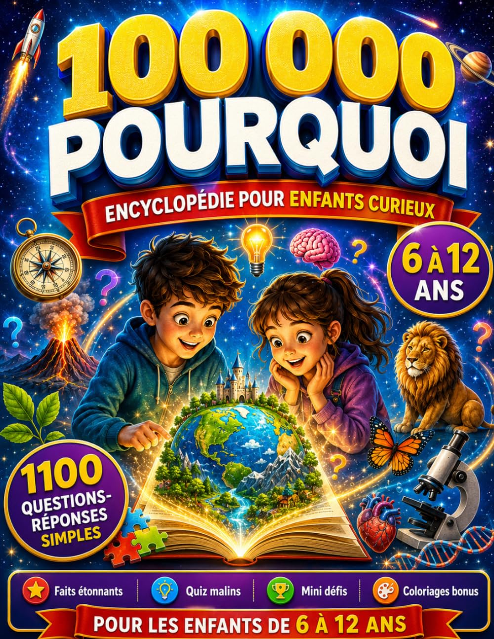 100 000 POURQUOI: Encyclopédie pour Enfants Curieux avec 1100 Questions et Réponses, Faits Étonnants, Quiz Malins, Mini Défis et Coloriages Bonus | 6 à 12 ans