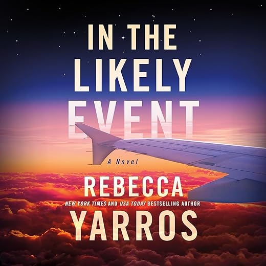 Amazon.com: In the Likely Event (Audible Audio Edition): Rebecca Yarros, Carly Robins, Teddy Hamilton, Brilliance Audio: Audible Books & Originals