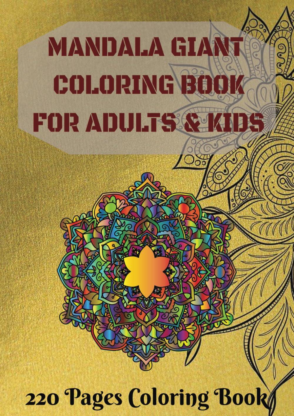 Mandalas Giant Coloring Book for Adults and Kids: 220 Pages Coloring Book