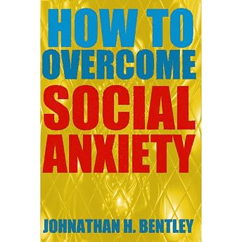 How to Overcome Social Anxiety Audiobook by Johnathan H. Bentley episode artwork