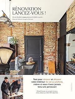 Rénovation, lancez-vous !: Tout pour rénover et décorer votre intérieur du sol au plafond !