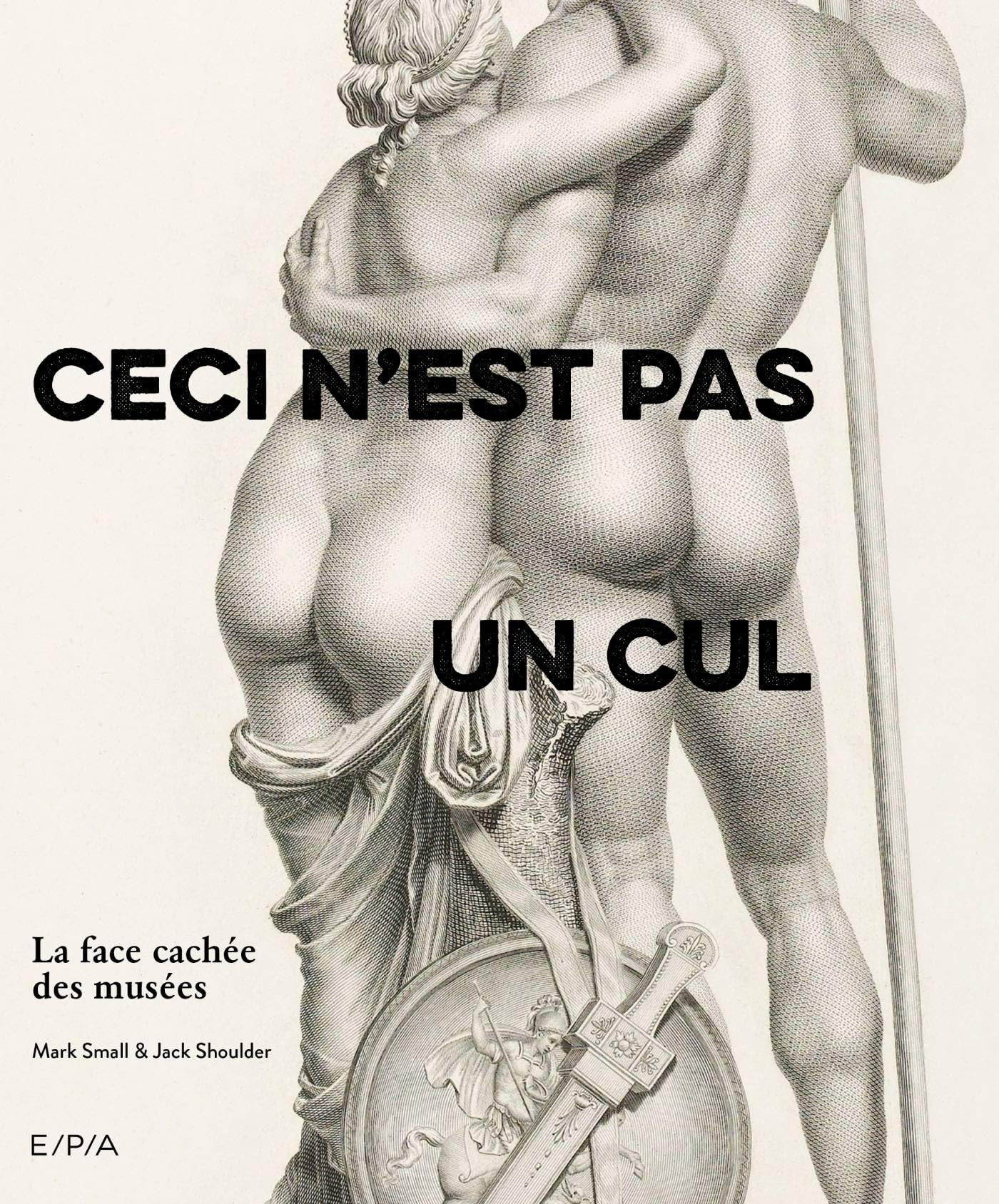 Ceci n'est pas un cul: La face cachée des musées