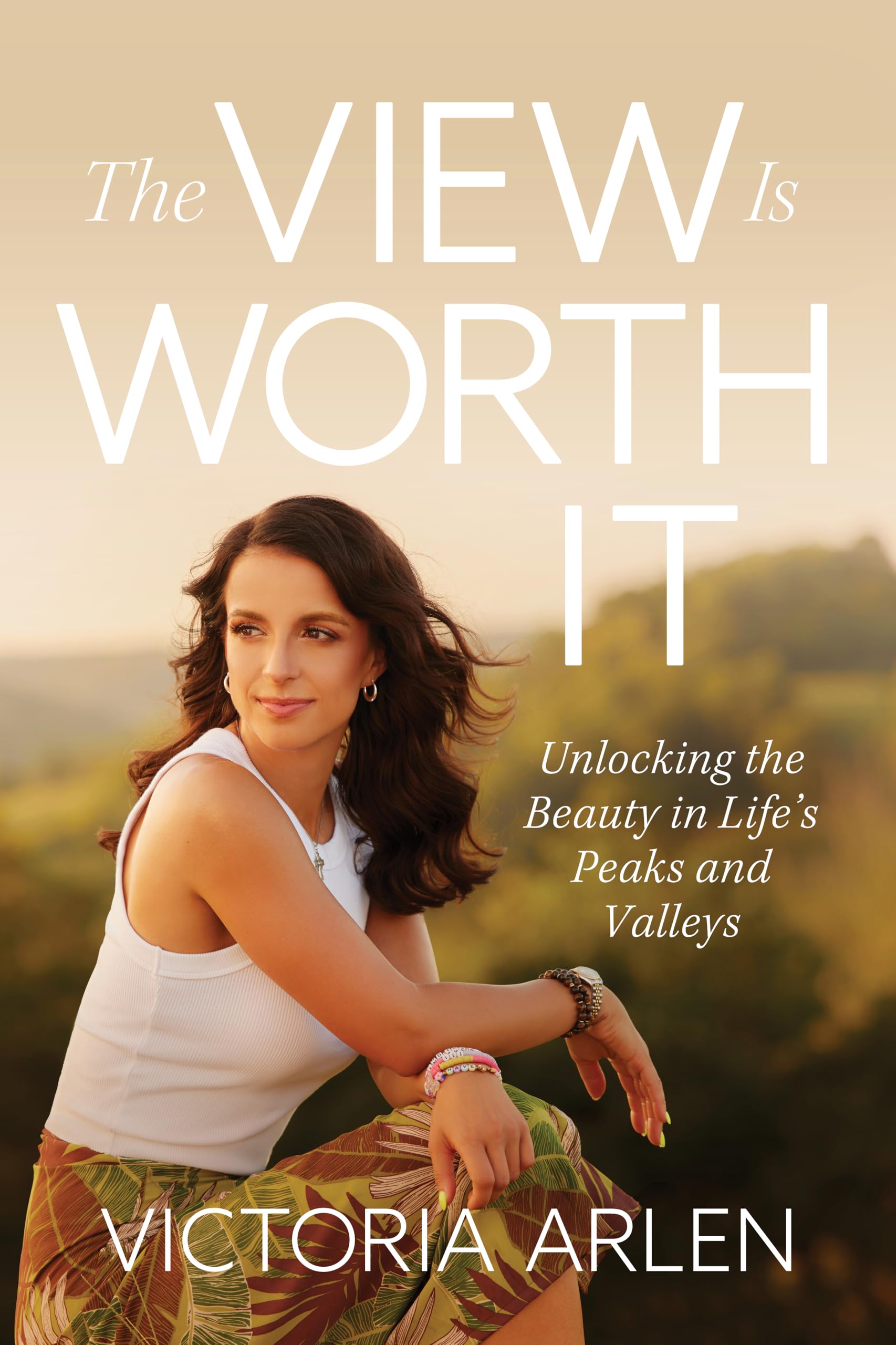 The View Is Worth It: Unlocking the Beauty in Life’s Peaks and Valleys