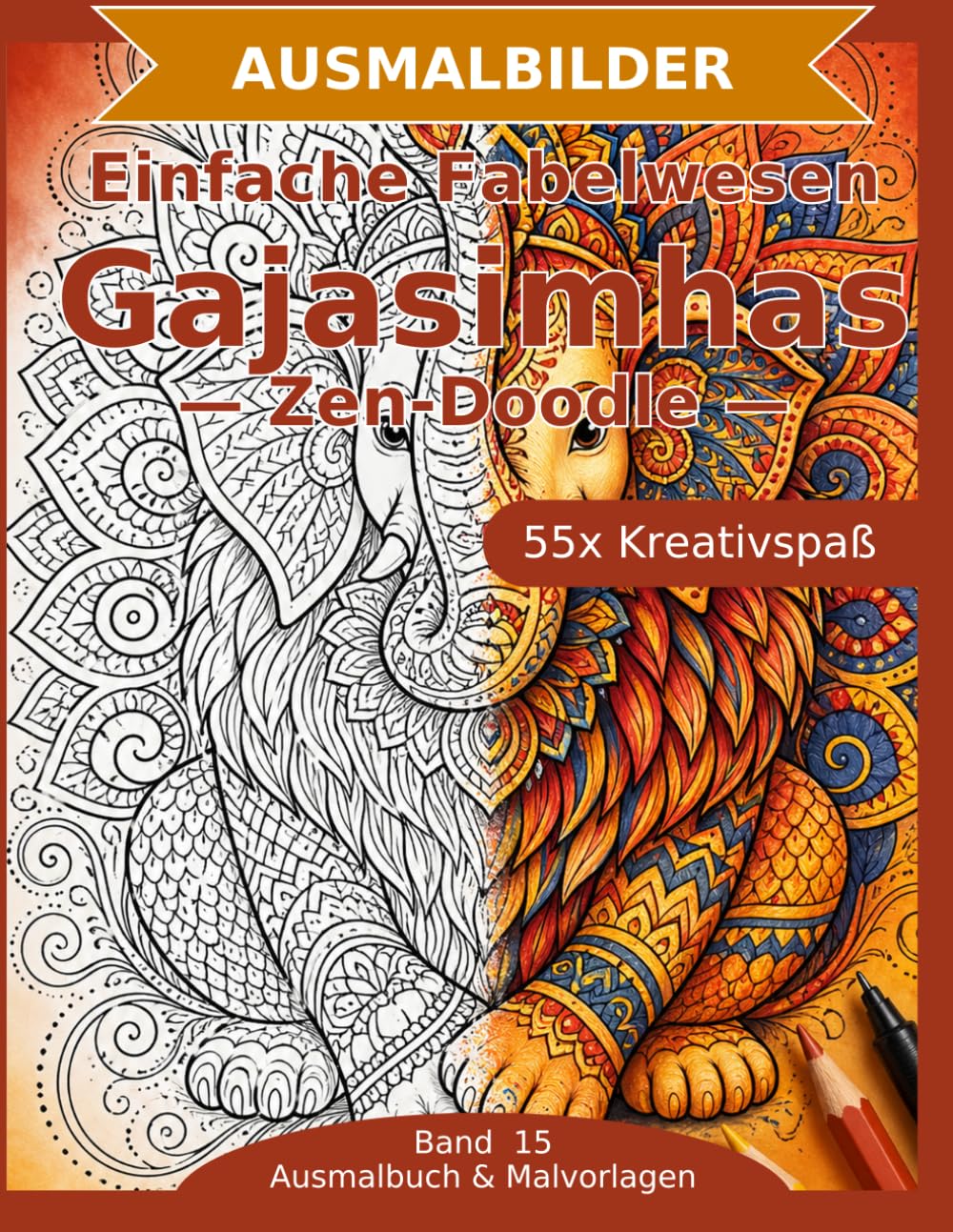 Einfache Fabelwesen: Gajasimhas — Ausmalbuch: 55 Gajasimhas-Ausmalbilder im Zen-Doodle-Stil | Bold & Easy mit dicken Linien | einfacher Mandala-Stil zum Ausmalen (Ausmalbuch & Malvorlagen)