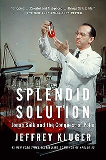 Splendid Solution: Jonas Salk and the Conquest of Polio
