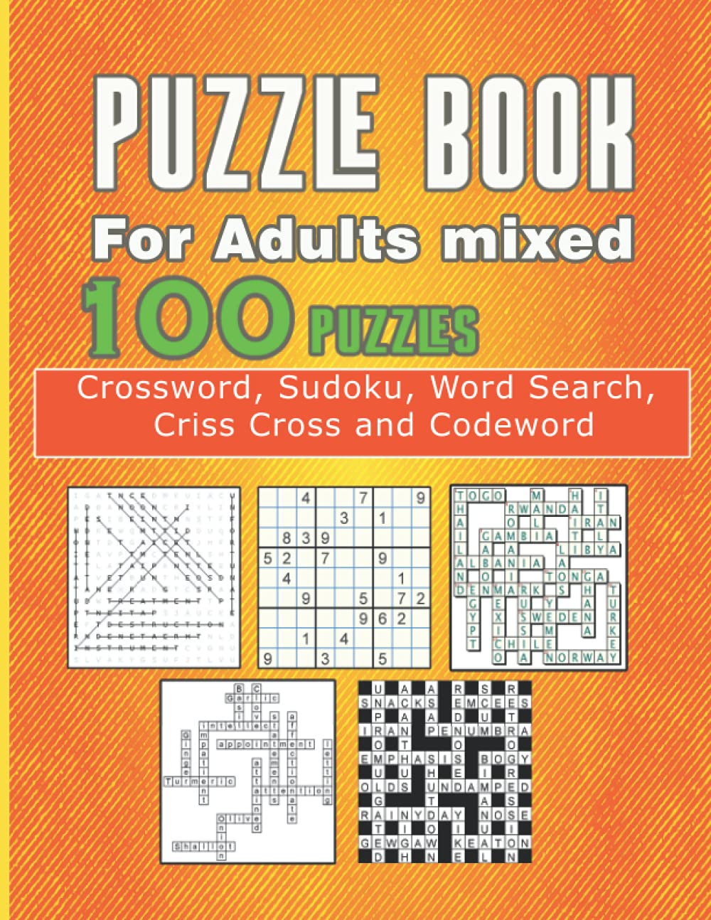 puzzle book for adults mixed: 100 Puzzles Crossword, Sudoku, Word Search, Criss Cross, Crossword and Codeword !