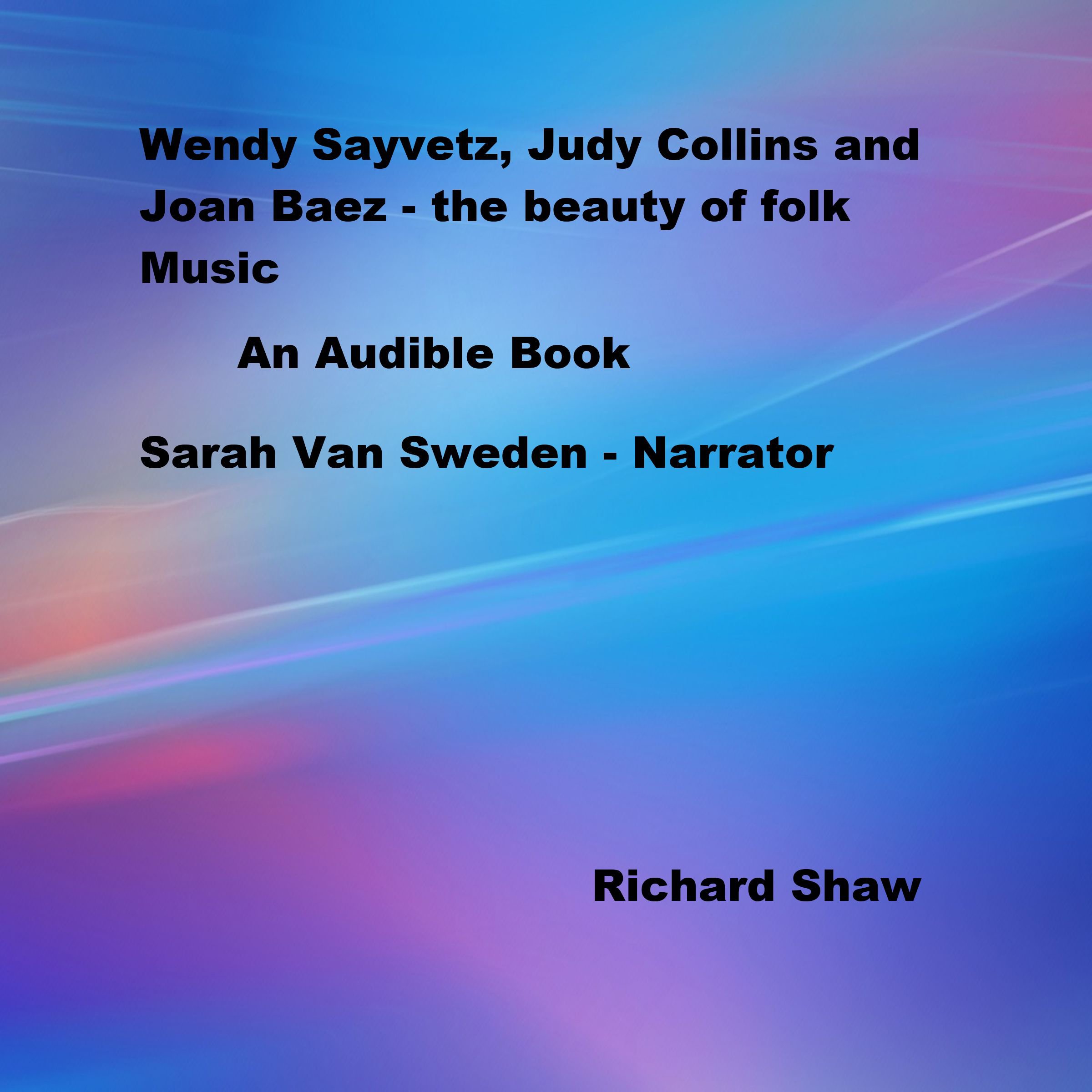 Wendy Sayvetz, Judy Collins, and Joan Baez