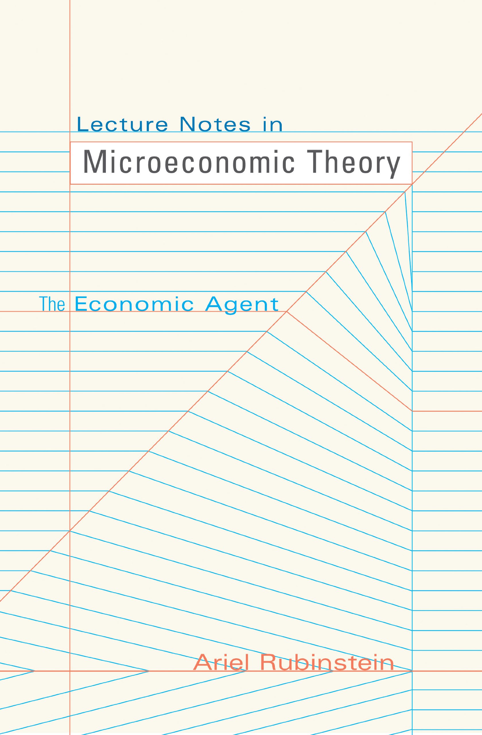 Lecture Notes in Microeconomic Theory: The Economic Agent