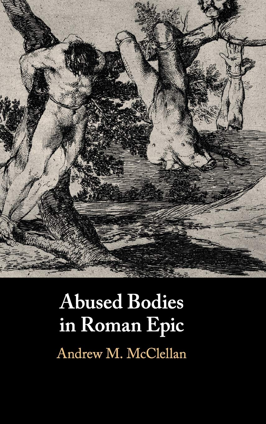 Abused Bodies in Roman Epic by Andrew M. McClellan - 9781108482622