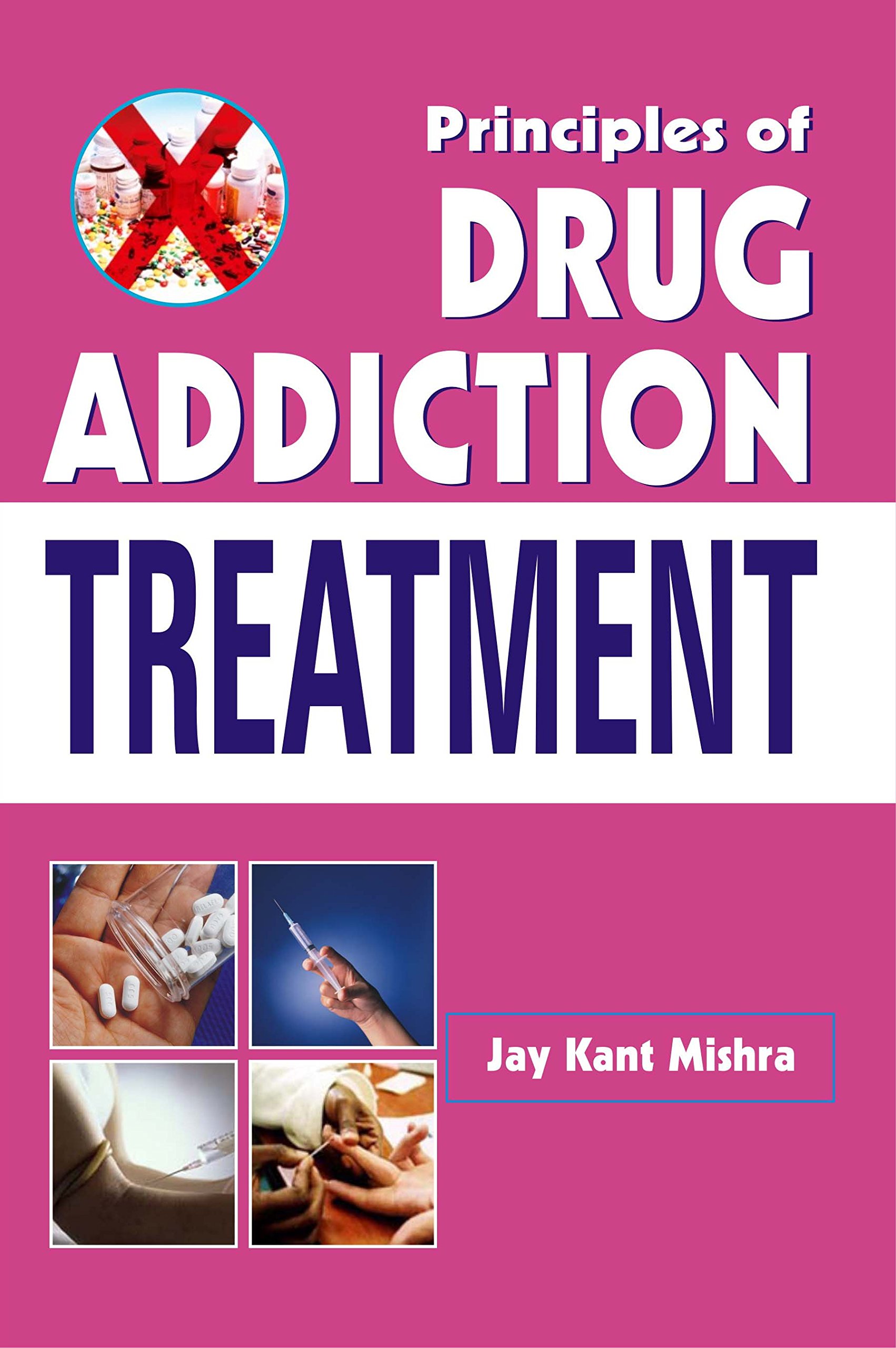 Principles of Drug Addiction Treatment : Jay kant Mishra: Amazon.in: Books
