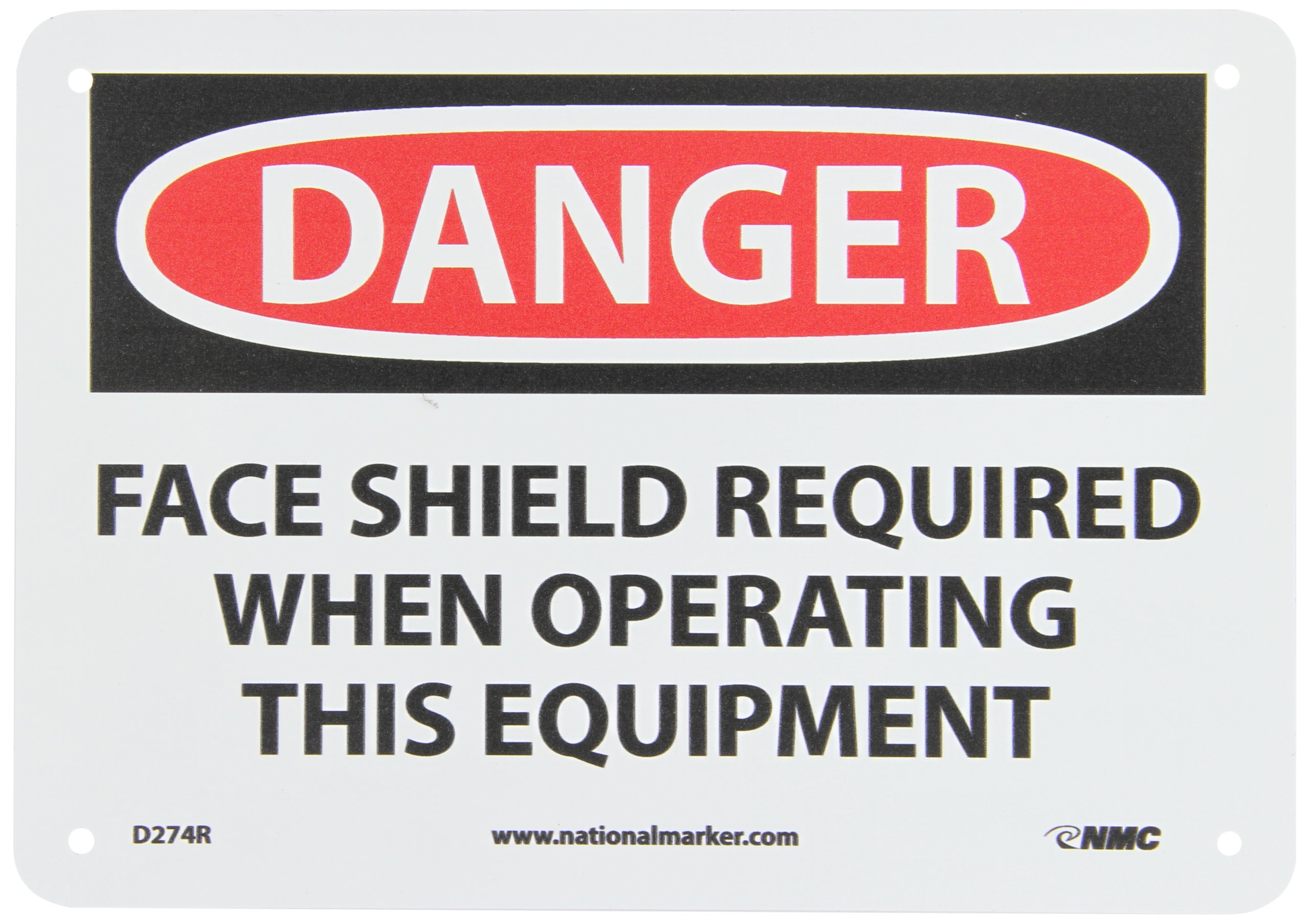 NMC D274R DANGER - FACE SHIELD REQUIRED WHEN OPERATING THIS EQUIPMENT Sign - 10 in. x 7 in. Rigid Plastic Danger Sign, Black/White on White/Red