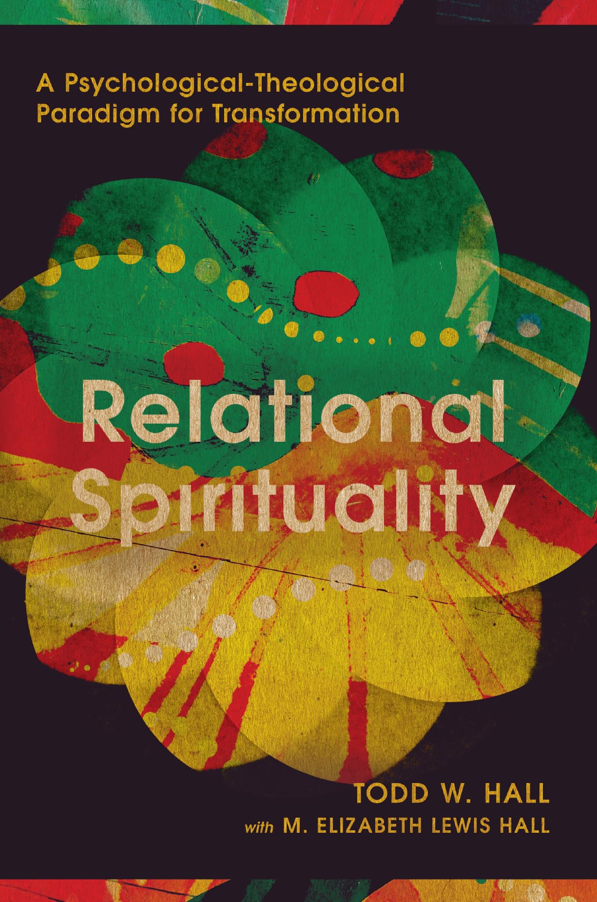 Relational Spirituality – A Psychological–Theological Paradigm for Transformation (Christian Association for Psychological Studies Books)