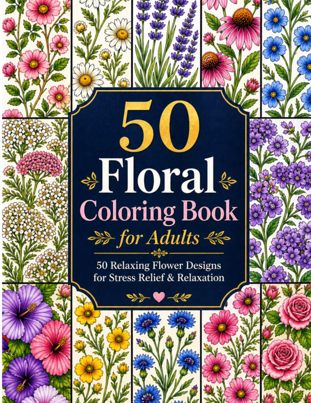 Floral Coloring Book for Adults: 50 Beautiful Flower Patterns for Relaxation and Stress Relief