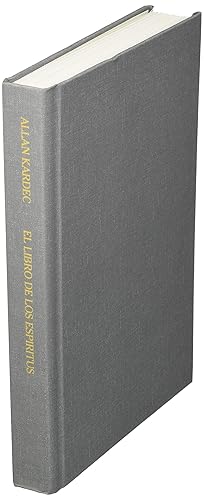 El Libro de los Espíritus: Contiene los principios de la doctrina espiritista sobre la inmortalidad del alma, la naturaleza de los espíritus y sus ... la vida futura y el porvenir de la humanidad