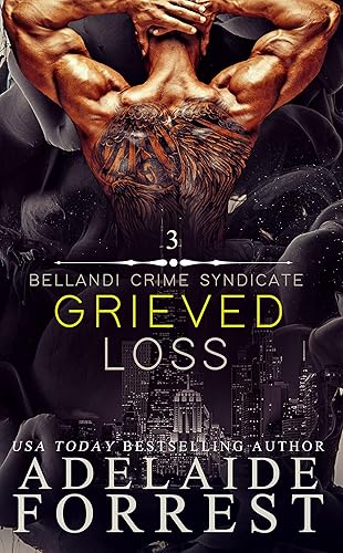 Grieved Loss A Dark Mafia Romance (Bellandi Crime Syndicate Book 3)