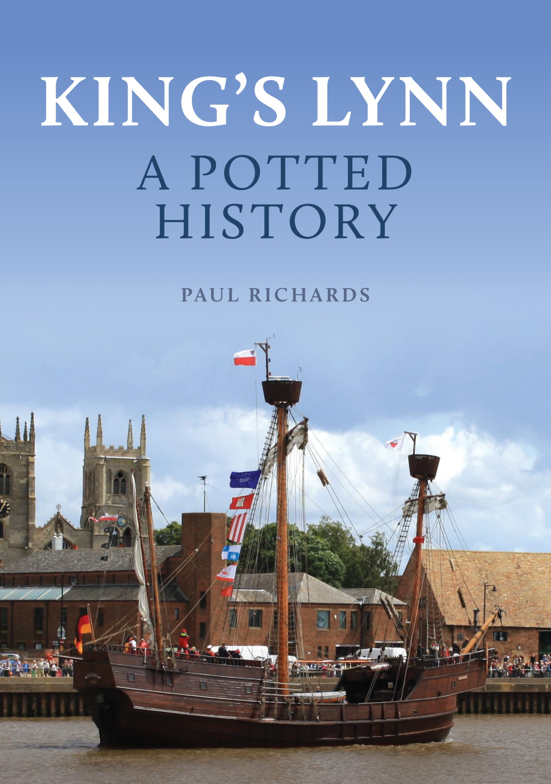 King's Lynn: A Potted History by Paul Richards (Paperback Book)