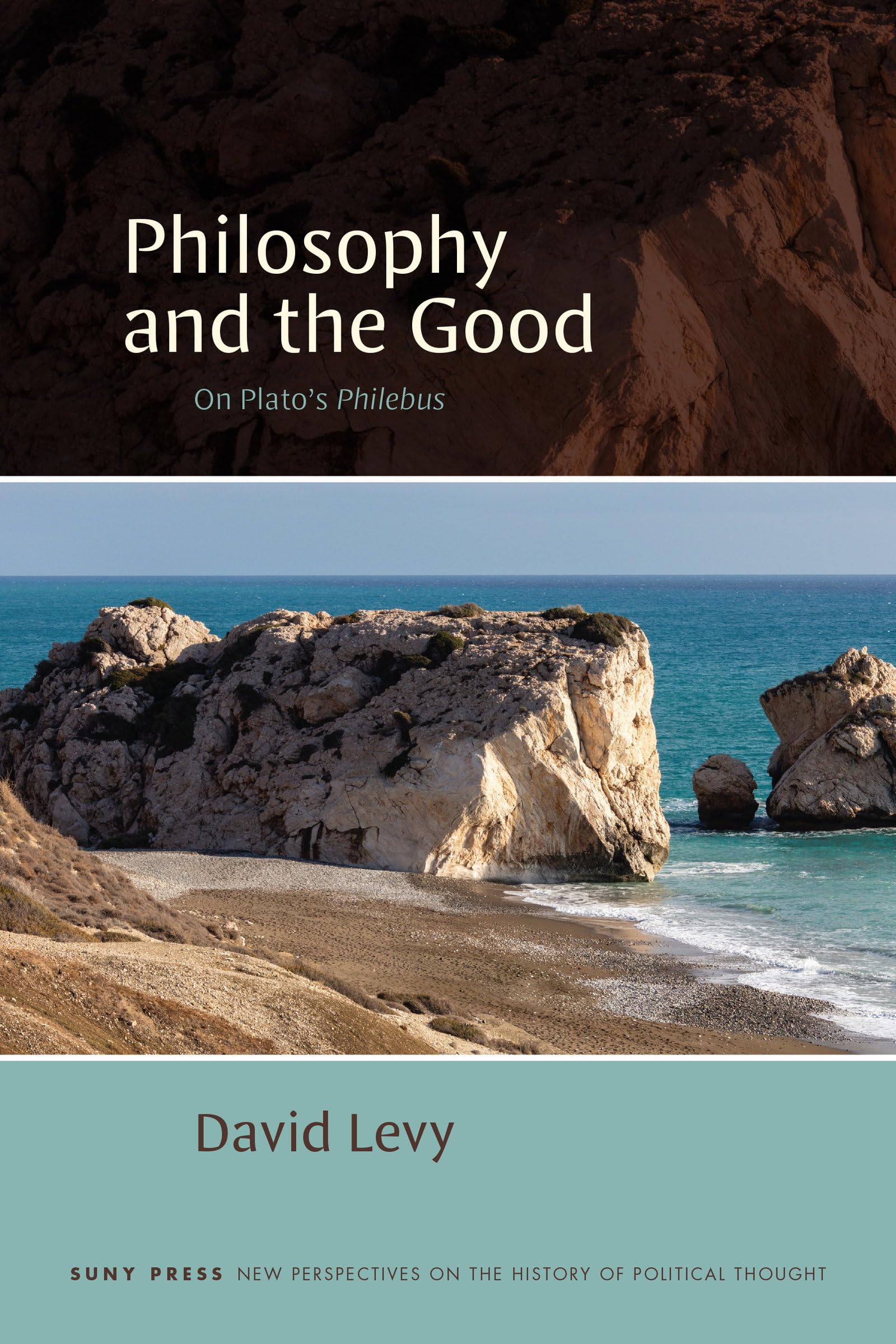 Philosophy and the Good: On Plato's Philebus (SUNY series, New Perspectives on the History of Political Thought)