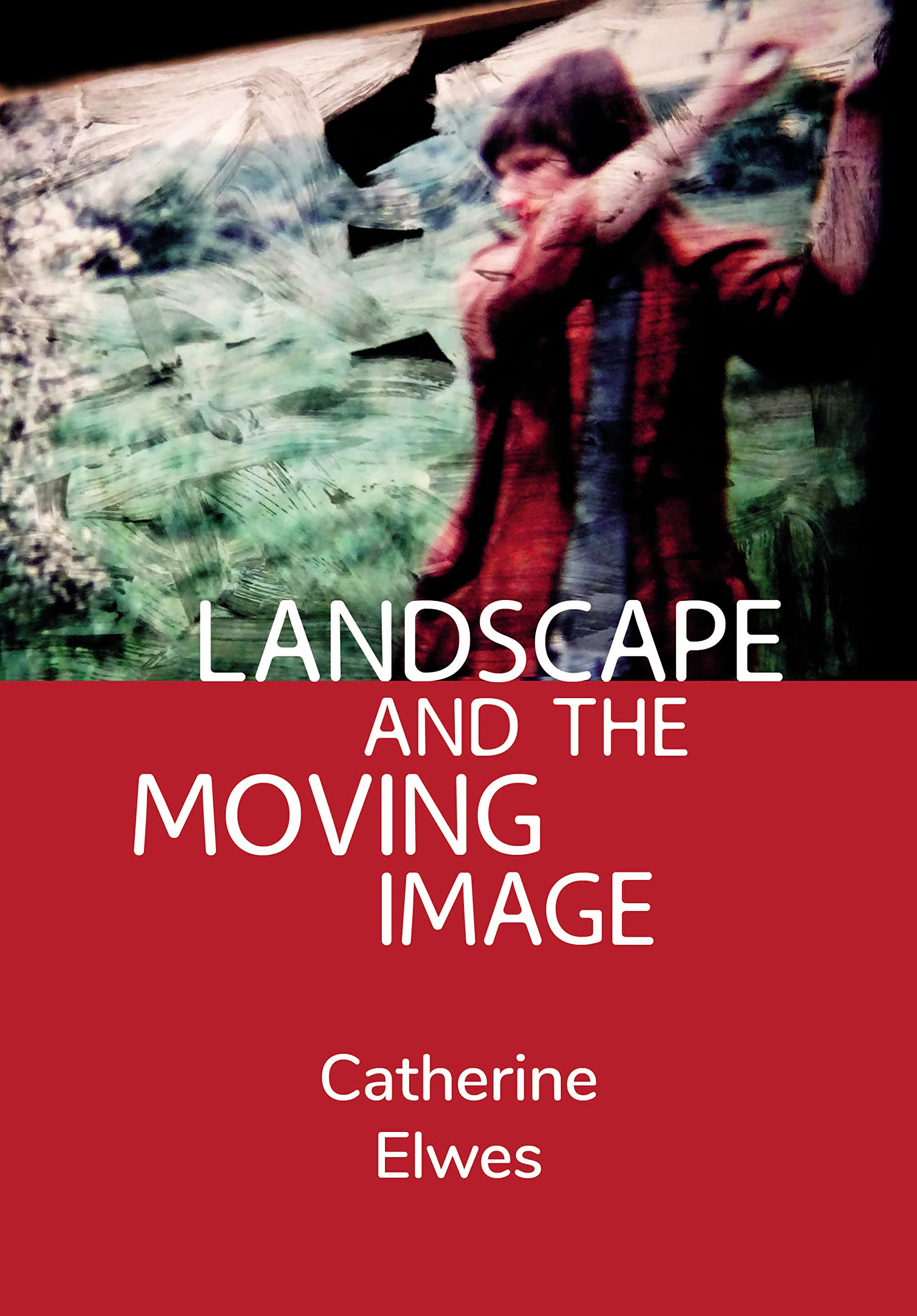 Landscape and the Moving Image by Catherine Elwes (2022, Trade Paperback)