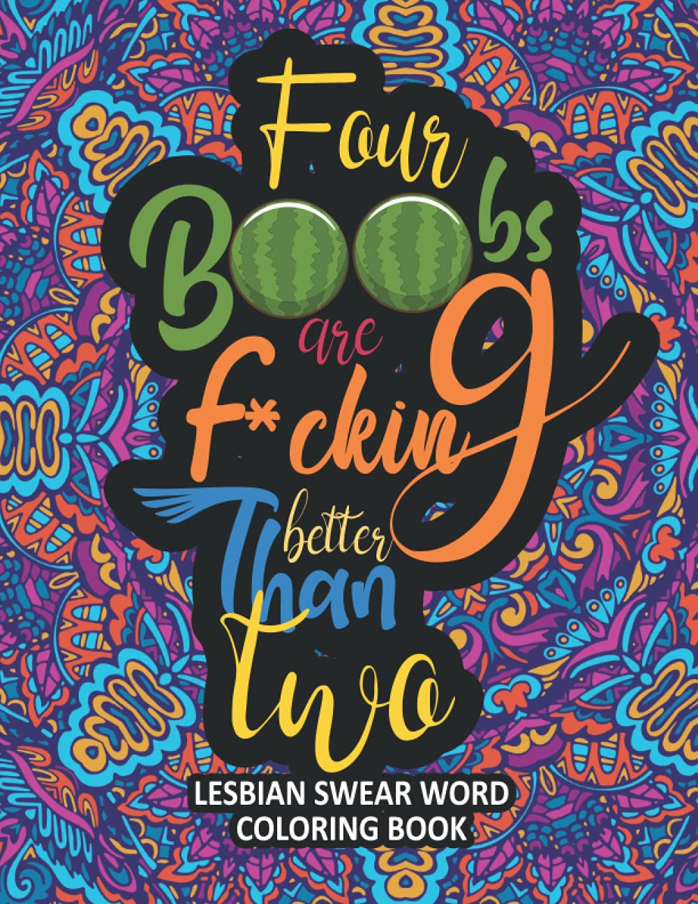 Four Boobs are F*cking Better Than Two: A Hilarious & Naughty Lesbian Swear Word Adult Coloring Book Paperback – 1 Oct. 2021