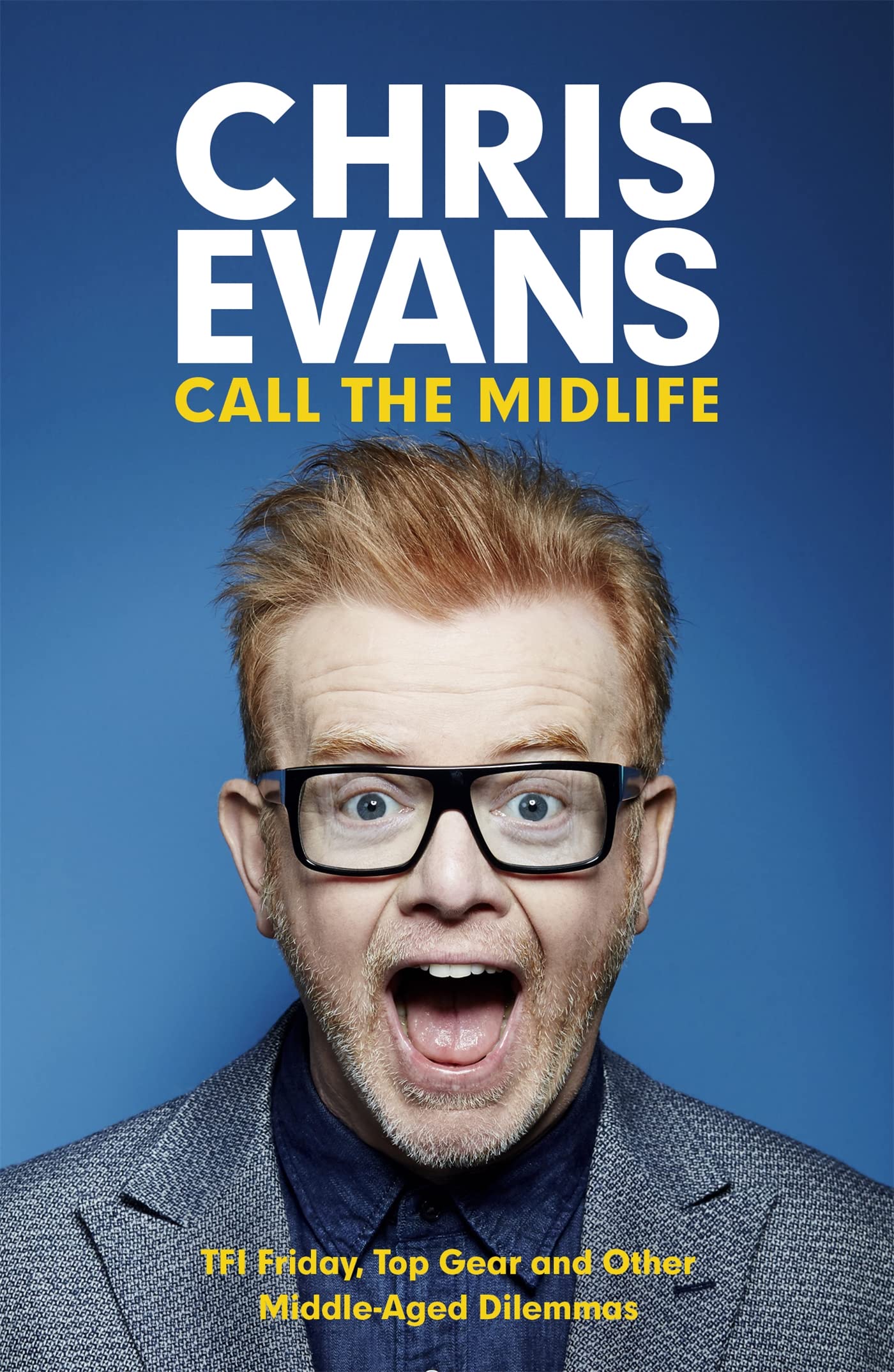 Call the Midlife: TFI Friday, Top Gear and Other M Paperback – Big Book, 16 June 2016
