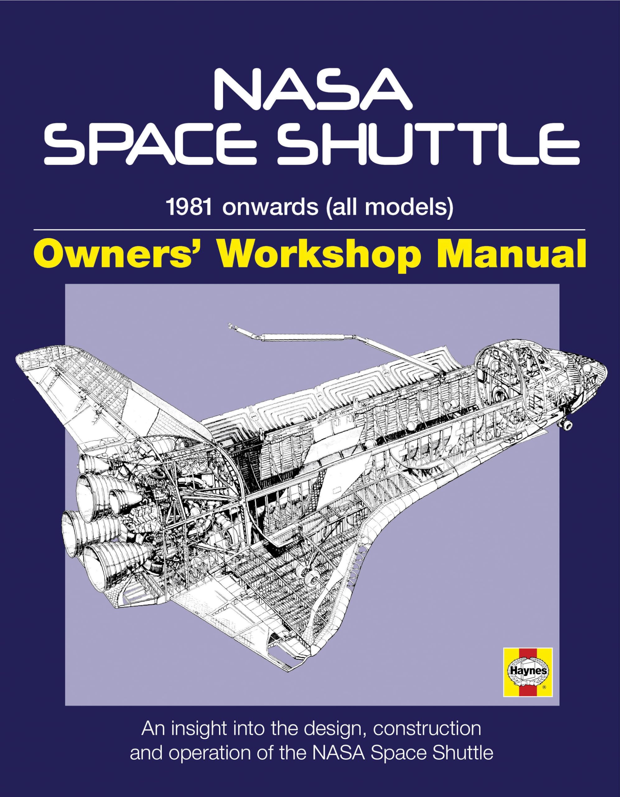 Haynes NASA Space Shuttle Owners' Workshop Manual: 1981 Onwards (All Models): An Insight into the Design, Construction and Operation of the NASA Space Shuttle