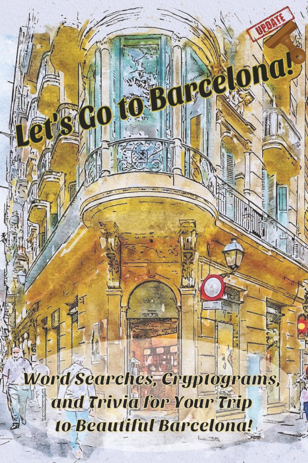Let's Go to Barcelona!: Word Searches, Cryptograms, and Trivia for Your Trip to Beautiful Barcelona! (Passport to Adventure Travel Series)