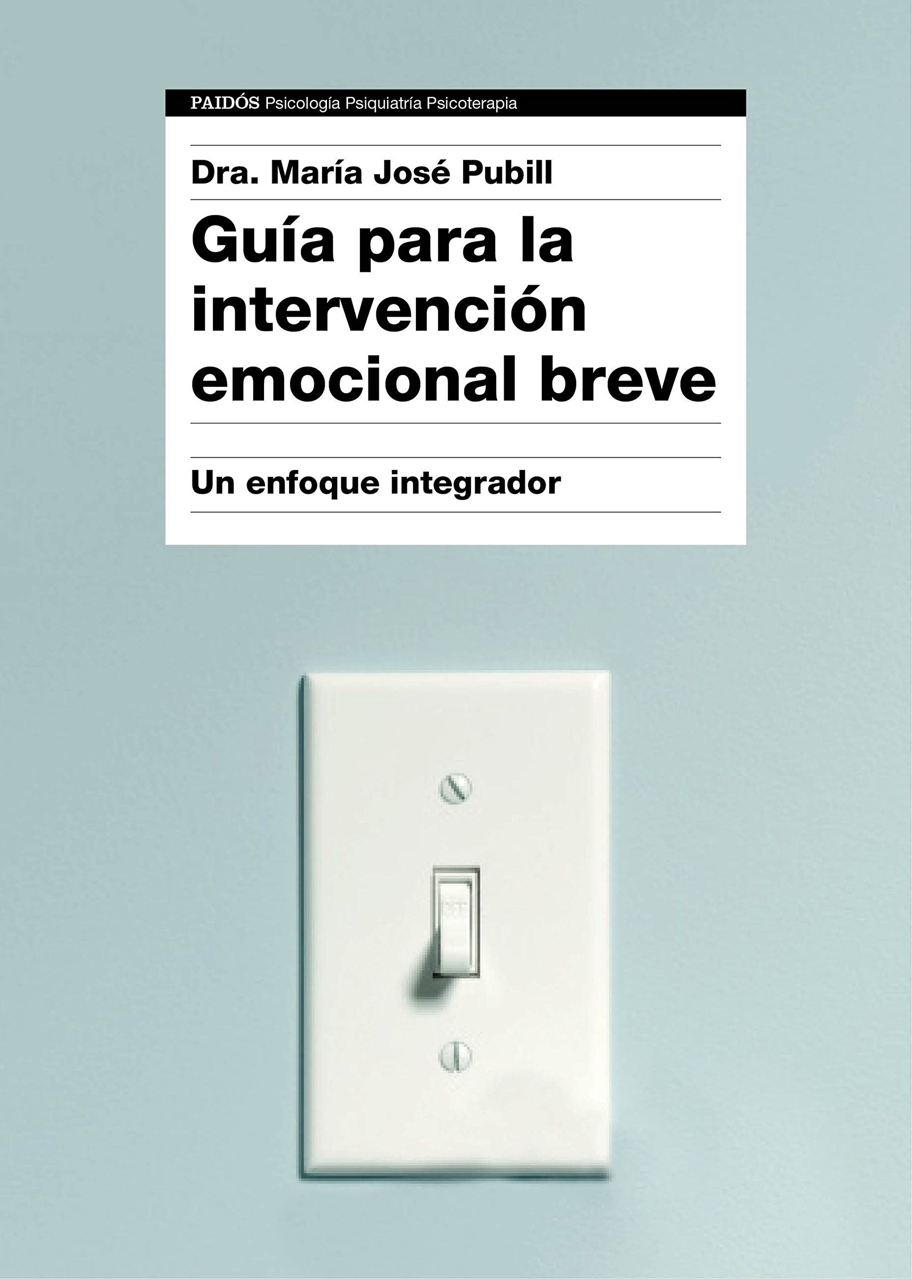 Guía Para La Intervención Emocional Breve: Un Enfoque Integrador (Psicología Psiquiatría Psicoterapia) 
