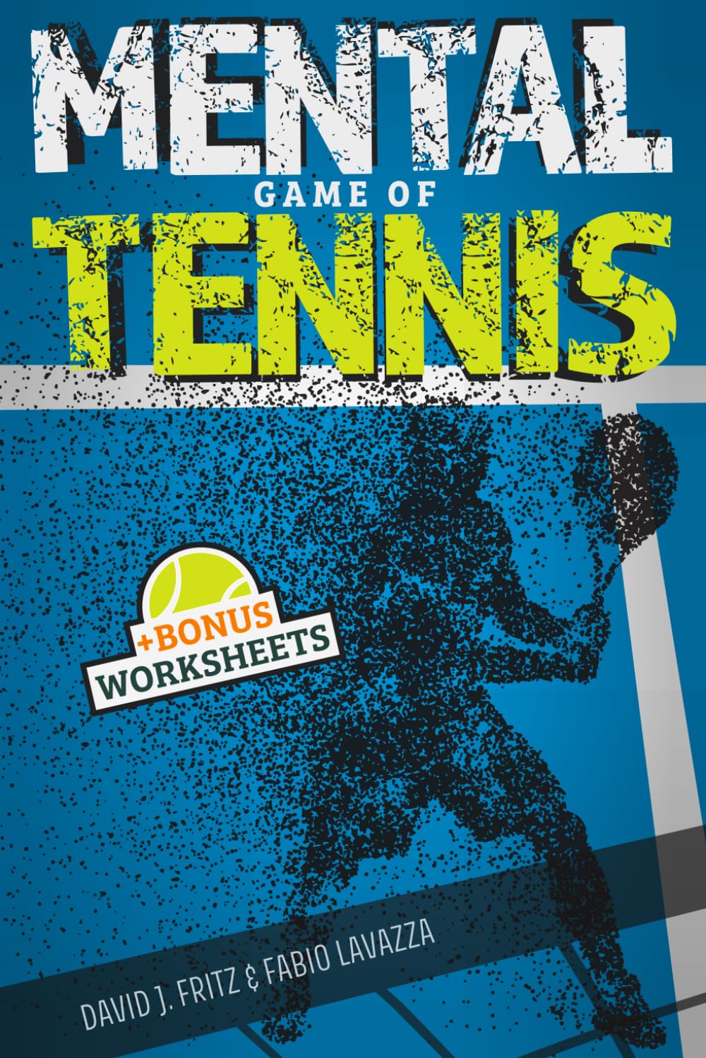The Mental Game of Tennis: Master the Mental Side of Peak Performance and Gain a Competitive Edge! For Junior Players and Beyond