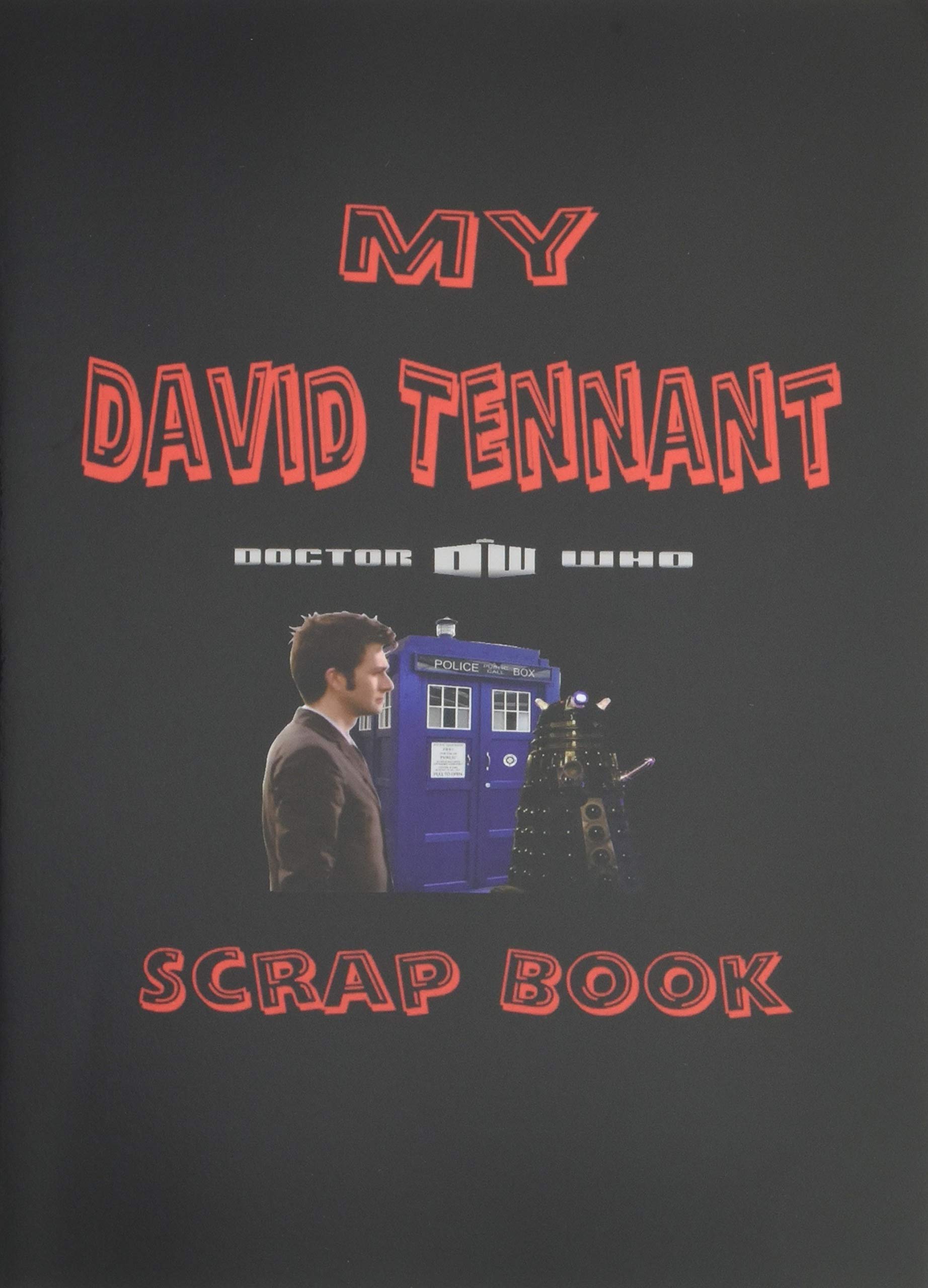 My David Tennant Scrap Book: Blank Pages for You to Fill (My Fan Book)