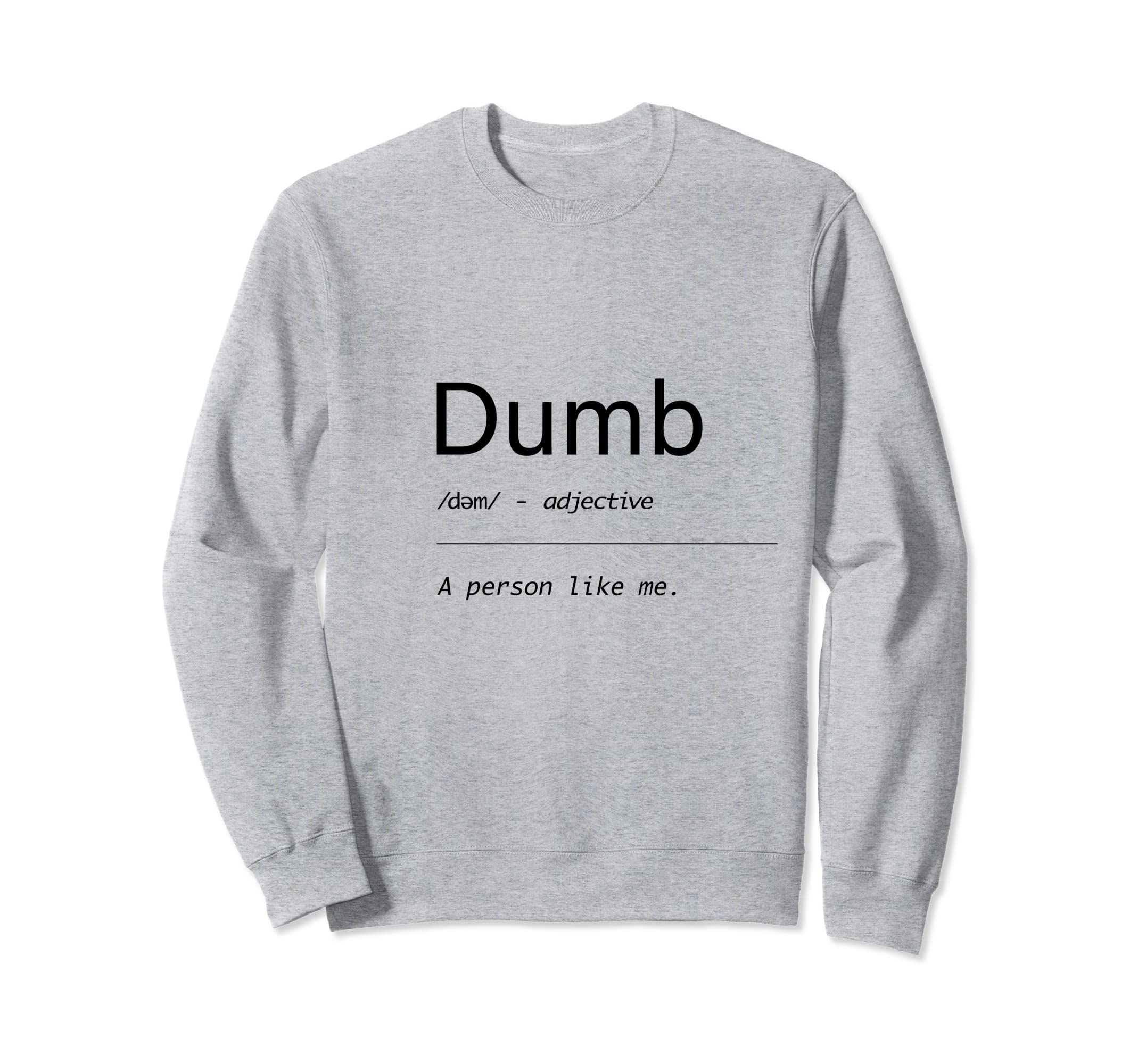 HKRFunny Dumb Sweatshirt