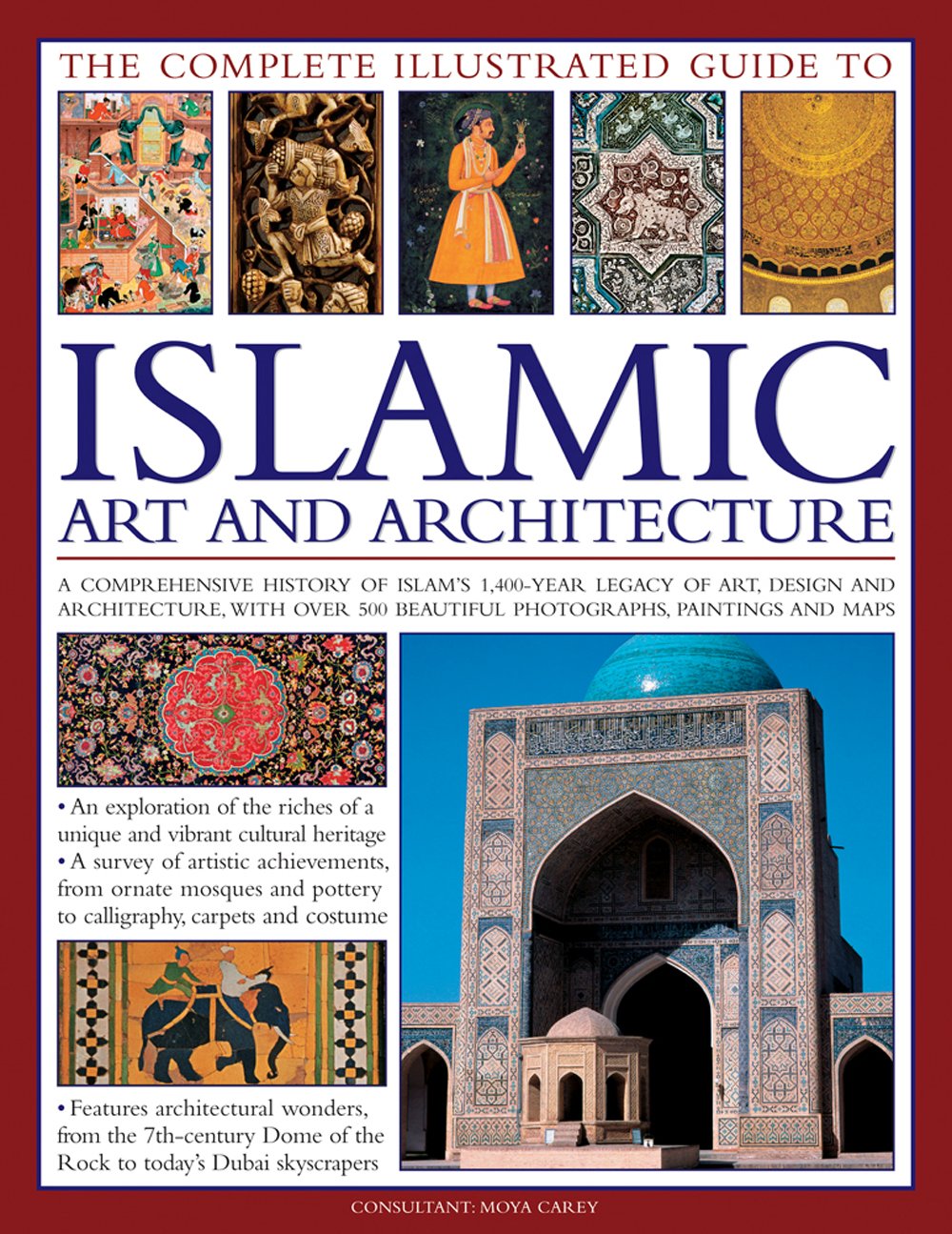 The Complete Illustrated Guide to Islamic Art and Architecture: A Comprehensive History Of Islam'S 1400-Year Old Legacy Of Art And Design, With 500 Photographs, Reproductions And Fine-Art Paintings Paperback – January 7, 2016