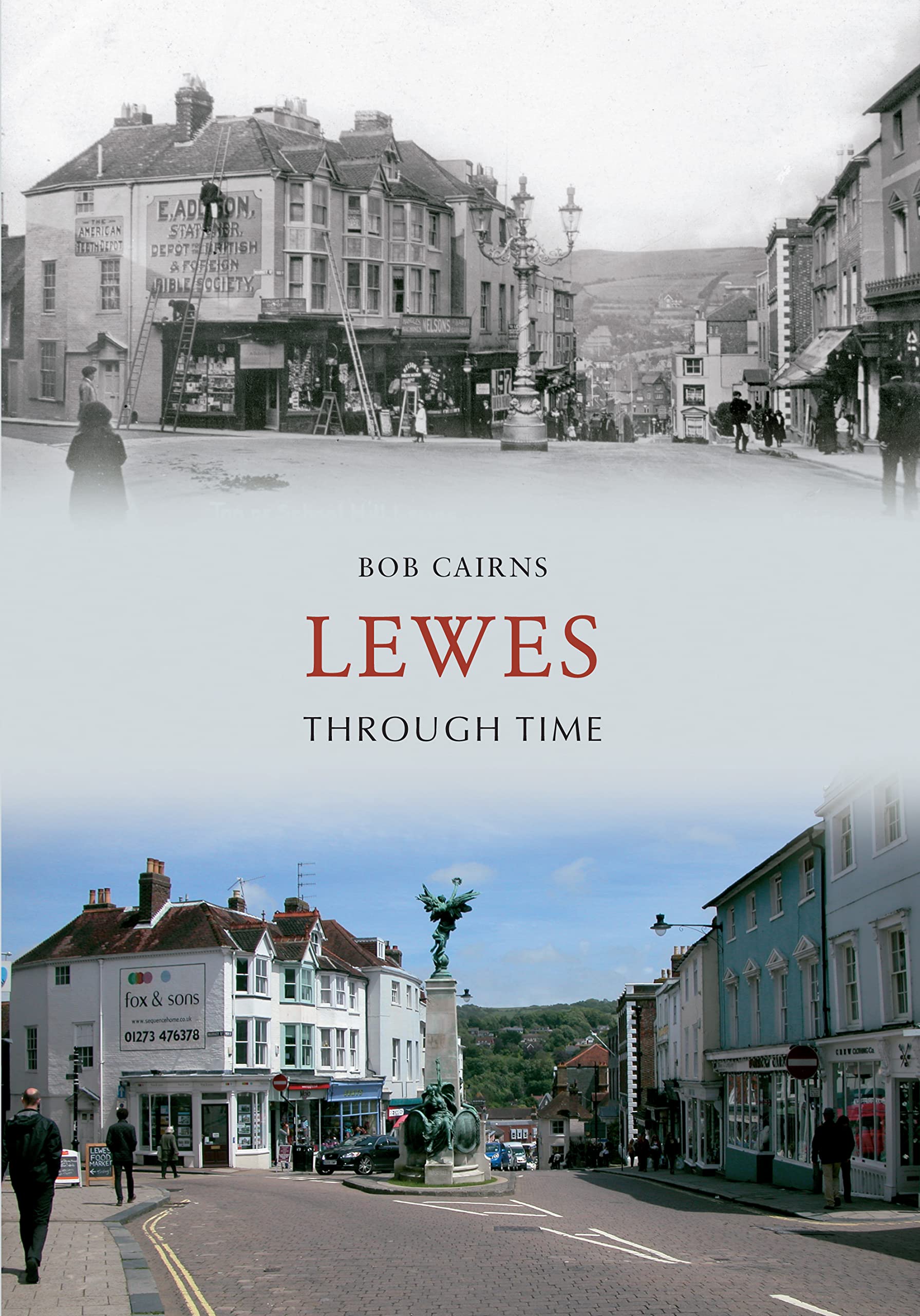 Lewes Through Time by Bob Cairns - 9781848688070