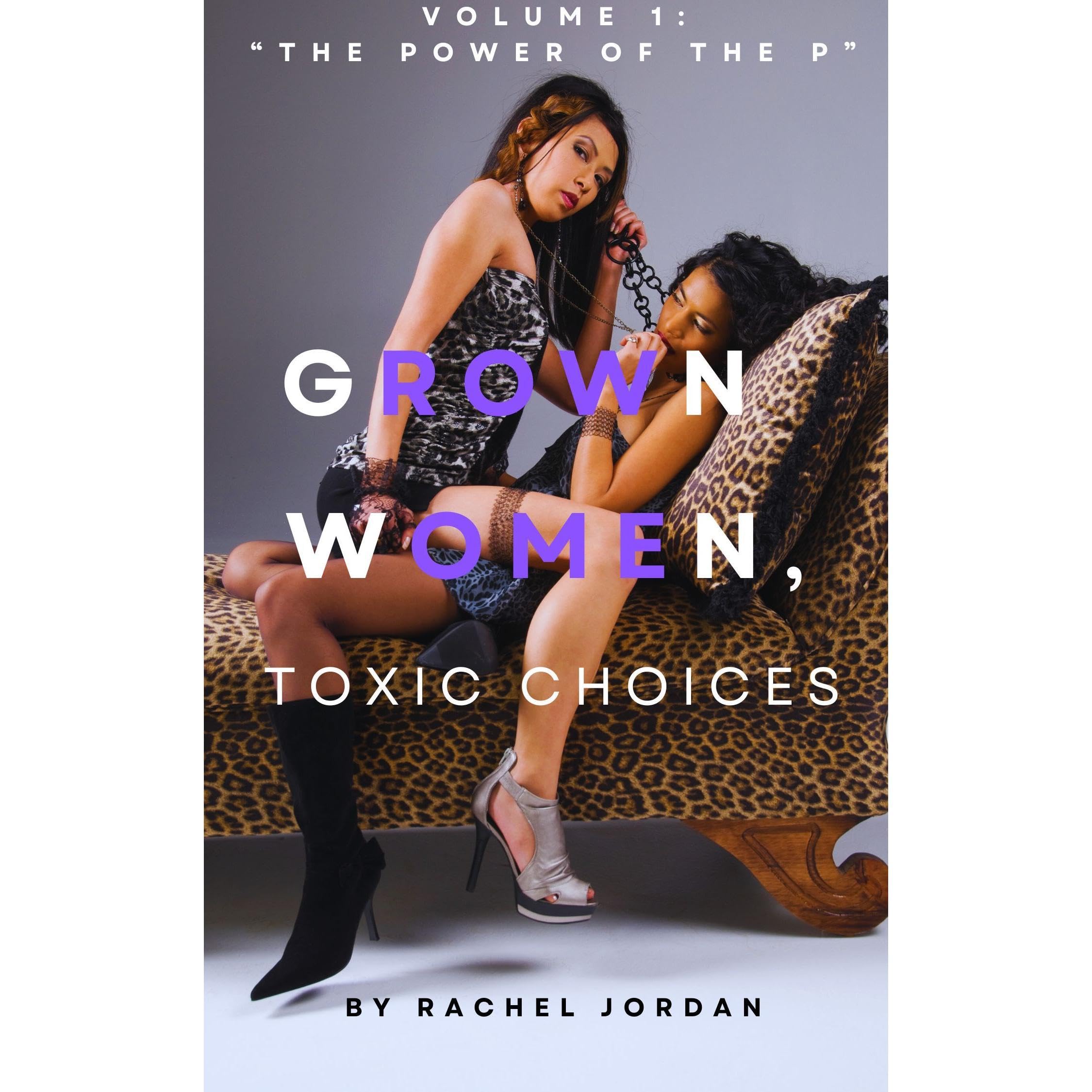 Grown Women, Toxic Choices: Volume 1