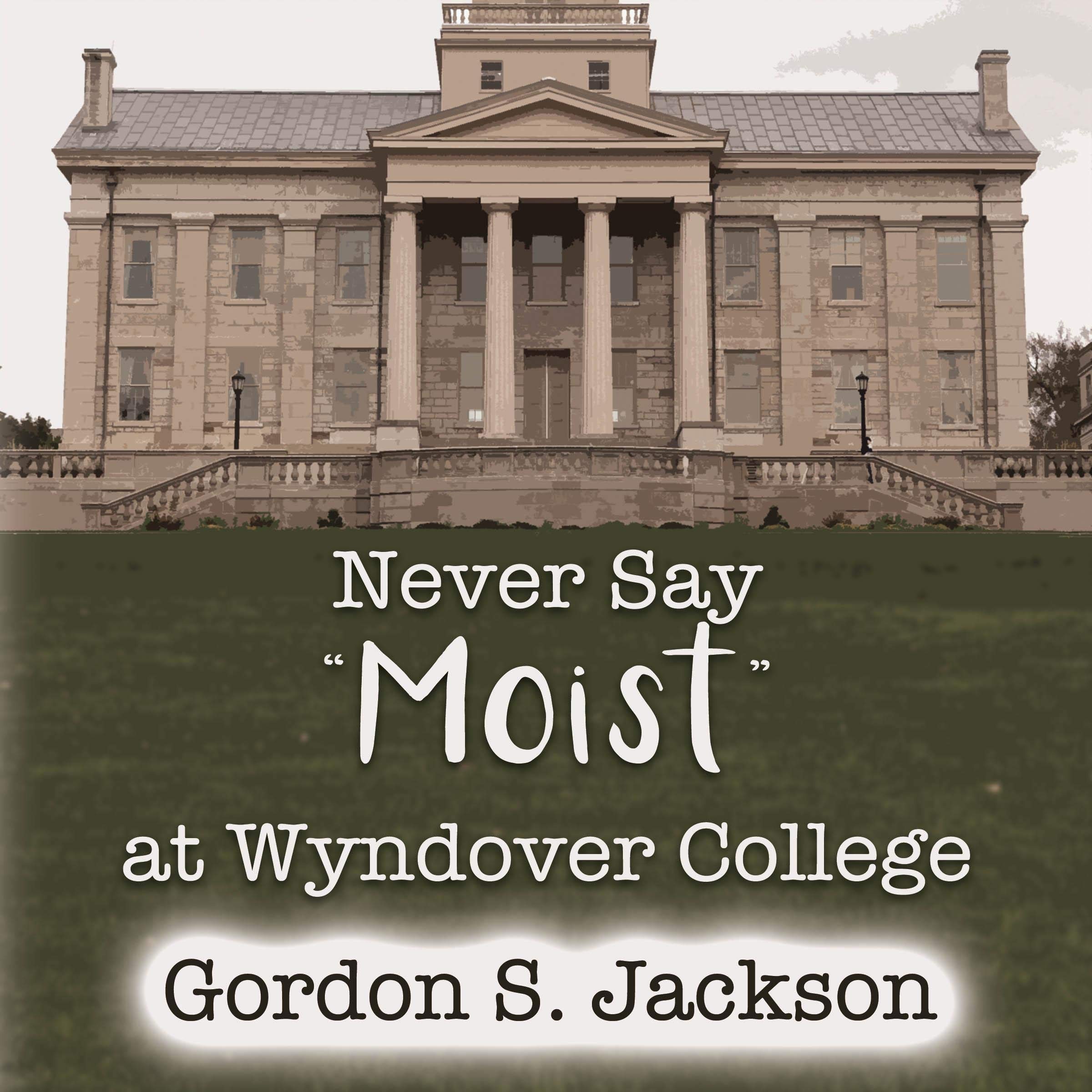 Never Say "Moist" at Wyndover College