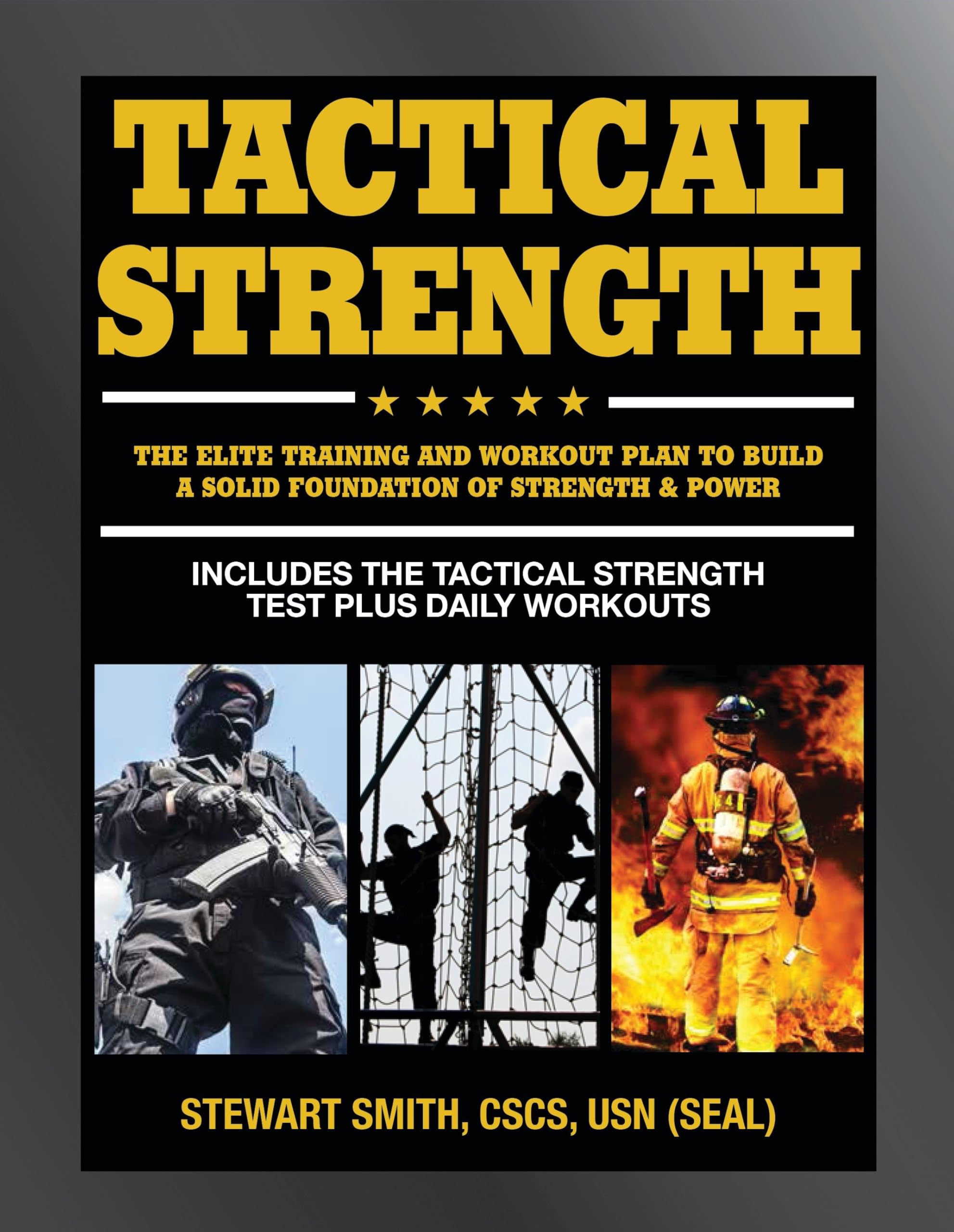 Tactical Strength : The Elite Training and Workout Plan to Build a Solid Foundation of Strength & Power