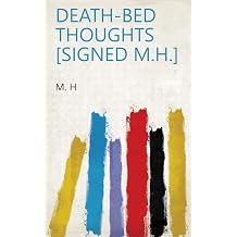 Death-Bed Thoughts Signed M.H
