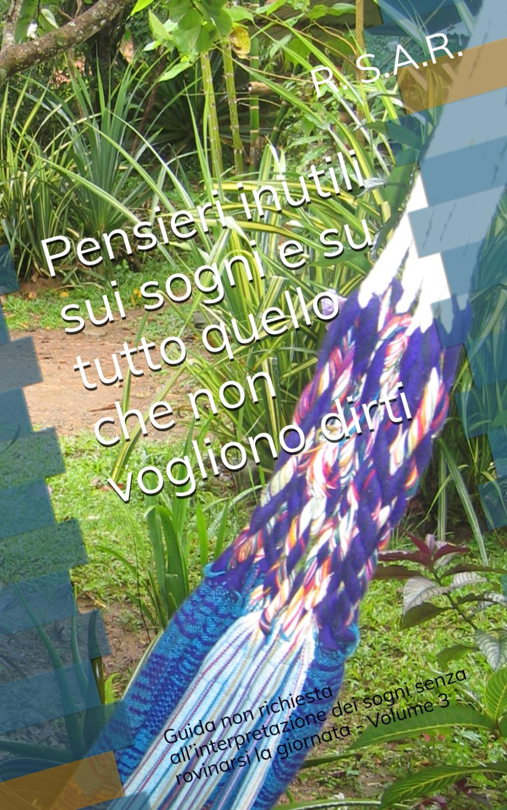 Pensieri inutili sui sogni e su tutto quello che non vogliono dirti: Guida non richiesta all’interpretazione dei sogni senza rovinarsi la giornata - Volume 3