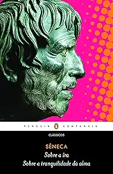 Sobre a ira / Sobre a tranquilidade da alma