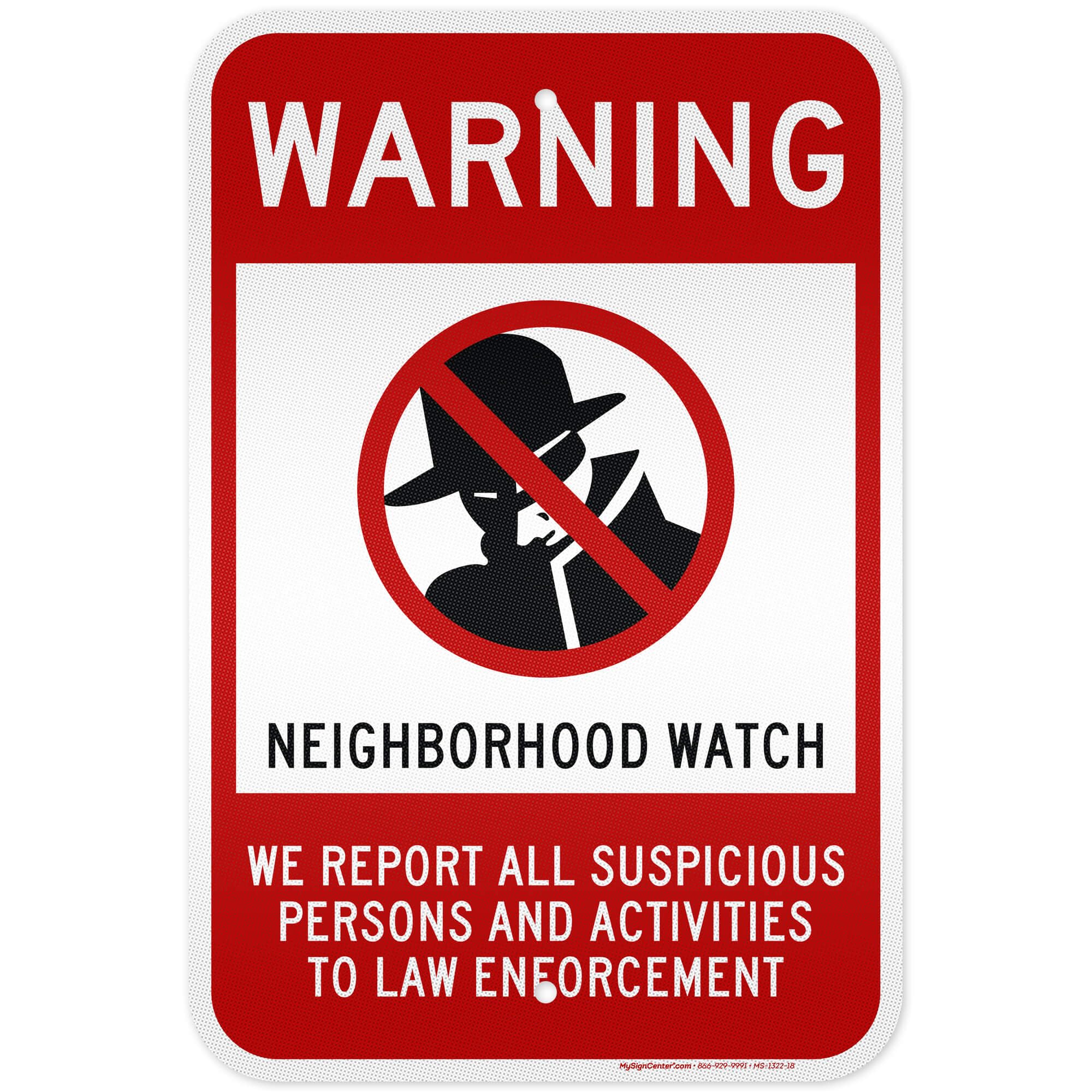 Warning Neighborhood Watch We Report All Suspicious Persons and Activities To Law Enforcement Sign, 12x18 Inches, 3M EGP Reflective, Rust Free .063 Aluminum, Fade Resistant, Made in USA by My Sign Center