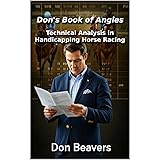 Don’s Book of Angles: Technical Analysis in Handicapping Horse Racing