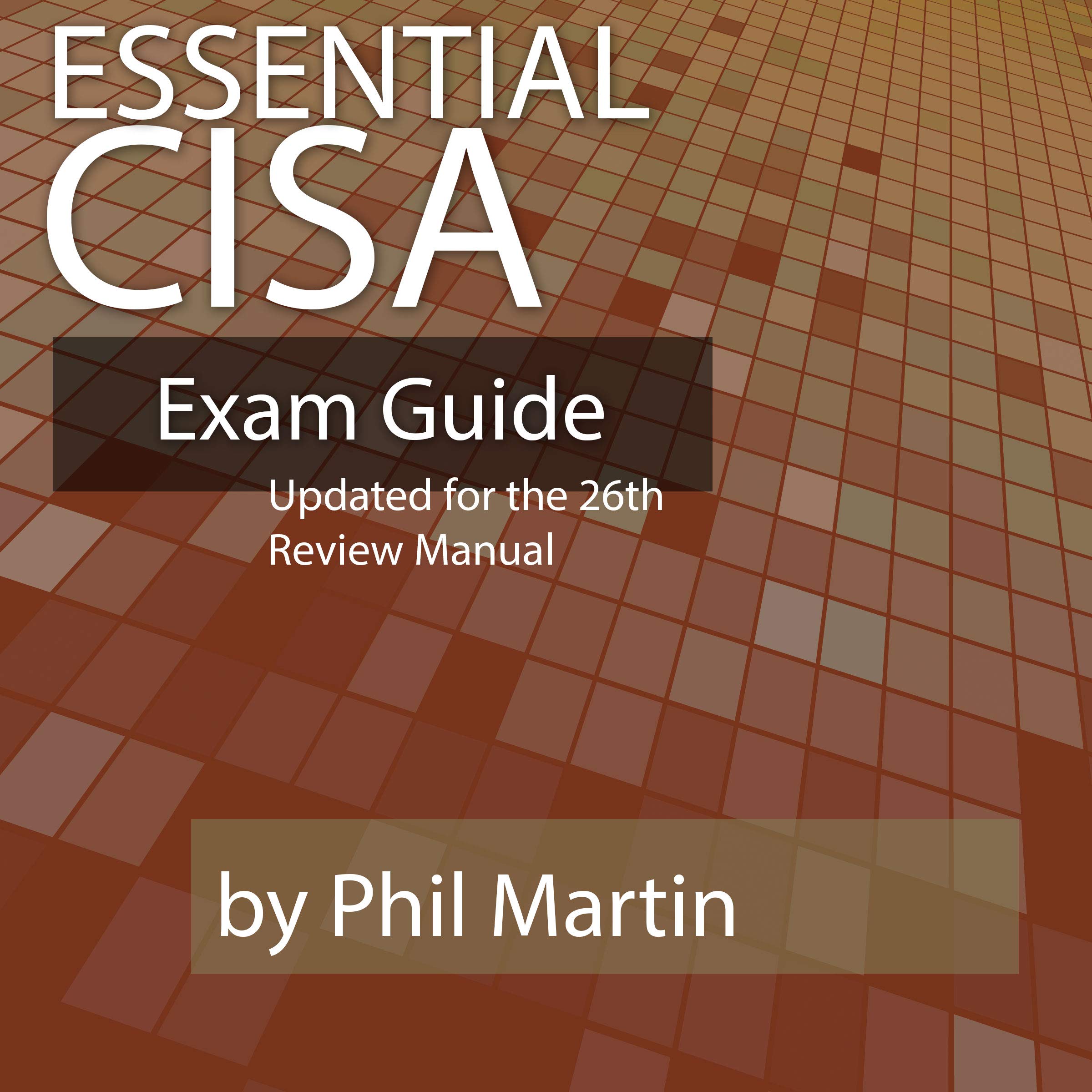 Essential CISA Exam Guide: Updated for the 26th Edition