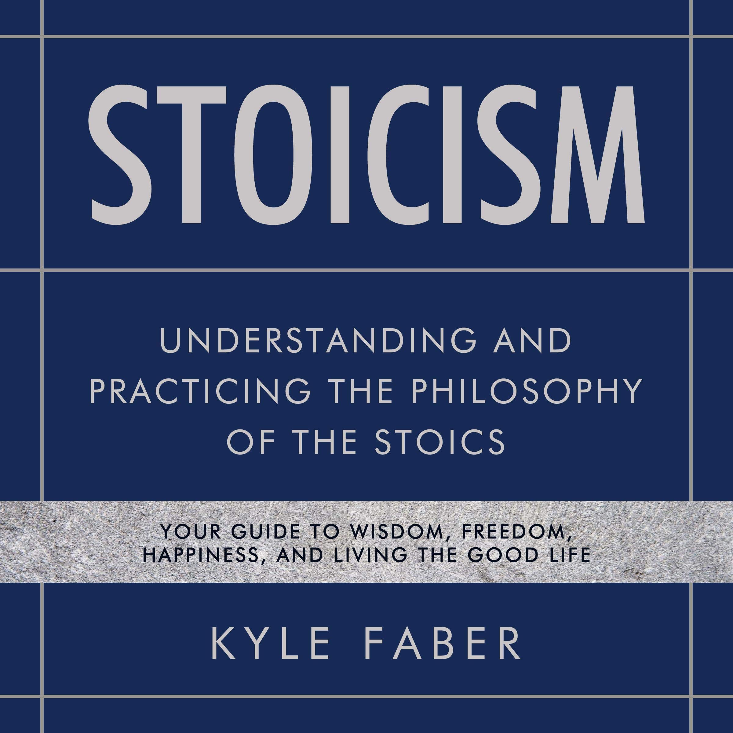 Cover art for Stoicism: Understanding and Practicing the Philosophy of The Stoics