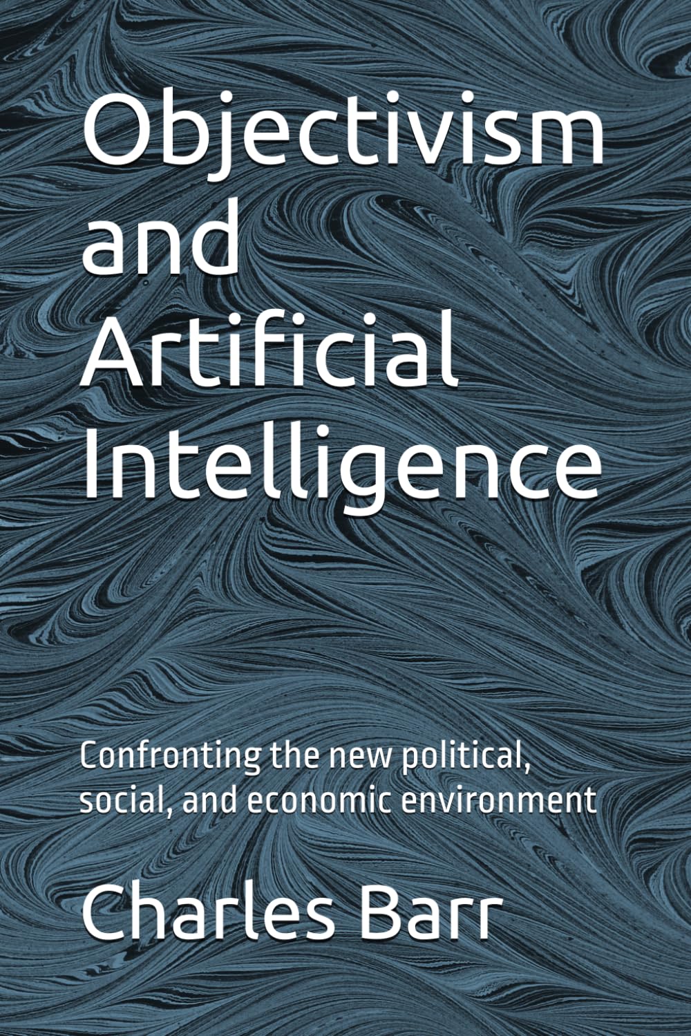 Objectivism and Artificial Intelligence: Confronting the new political, social, and economic environment