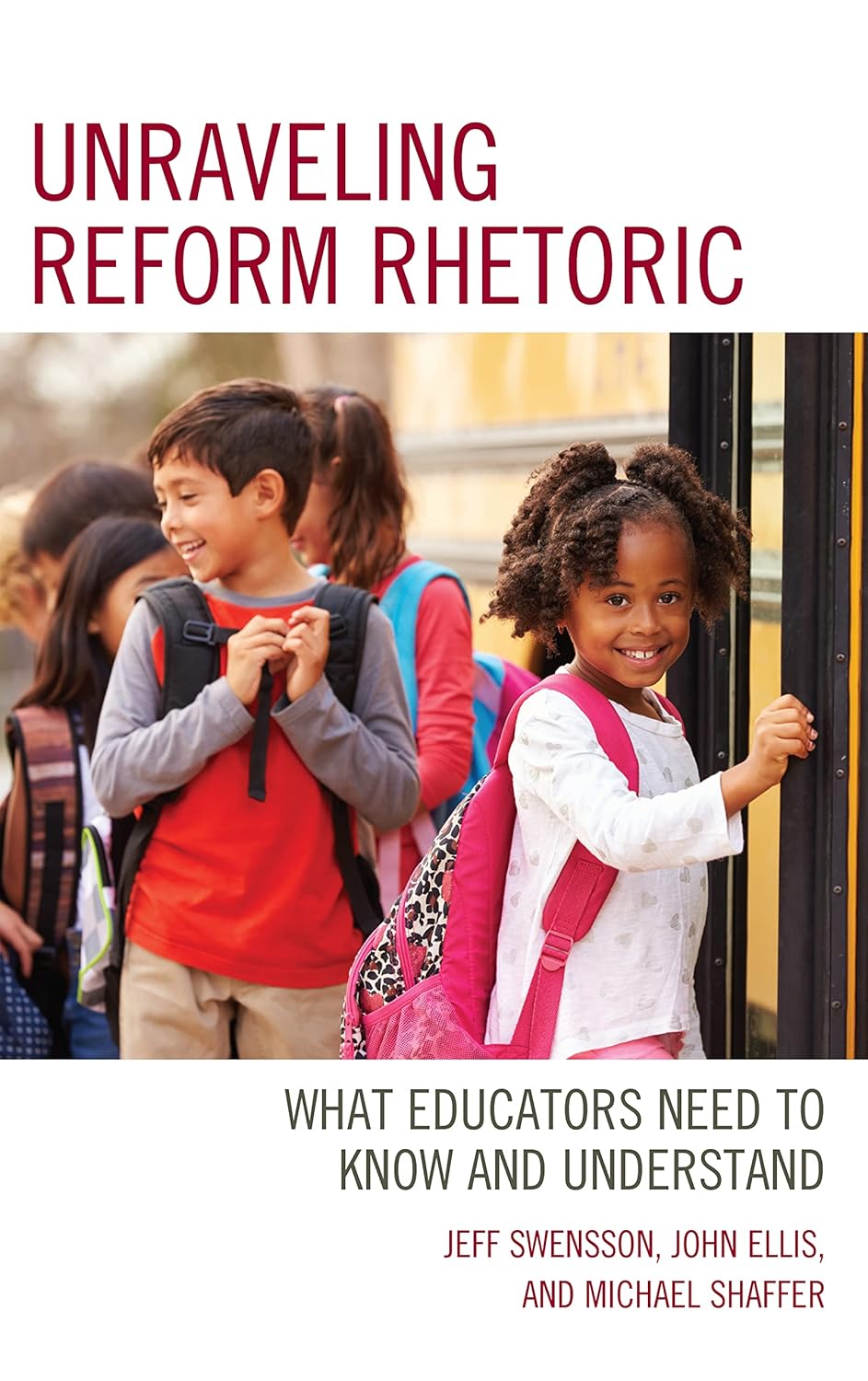Unraveling Reform Rhetoric: What Educators Need to Know and Understand      Hardcover – Illustrated, May 24, 2019