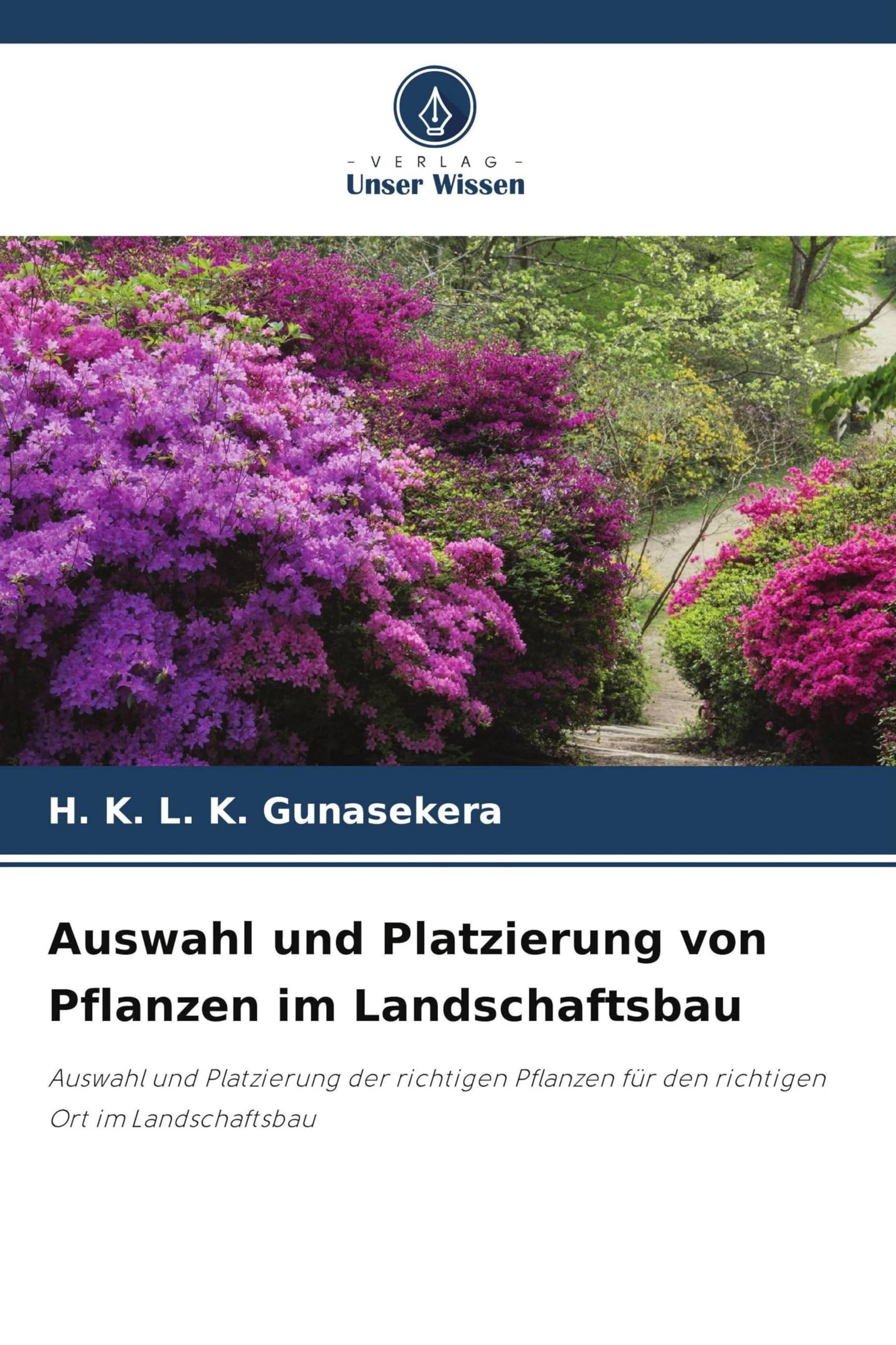 Auswahl und Platzierung von Pflanzen im Landschaftsbau: Auswahl und Platzierung der richtigen Pflanzen für den richtigen Ort im Landschaftsbau