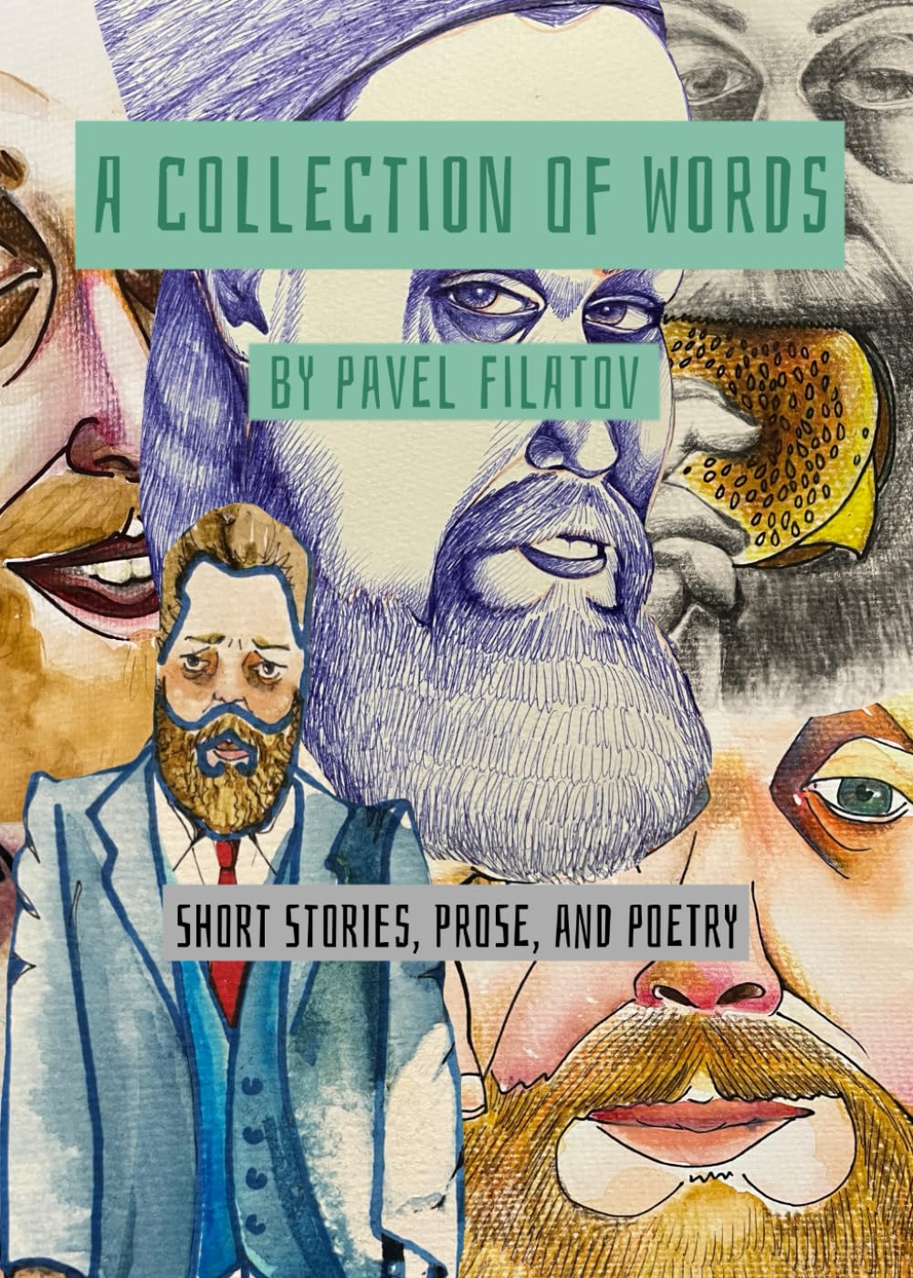 A Collection of Words: Short Stories, Prose and Poetry