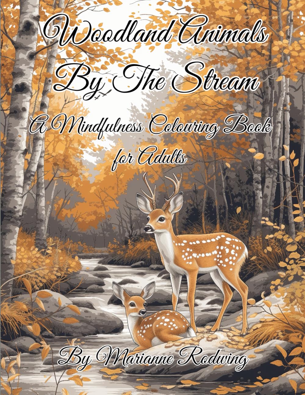 Woodland Animals By The Stream: A Mindfulness Colouring Book For Adults