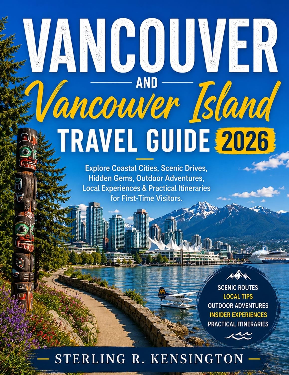Vancouver and Vancouver Island Travel Guide 2026: Explore Coastal Cities, Scenic Drives, Hidden Gems, Outdoor Adventures, Local Experiences & Practical Itineraries for First-Time Visitors