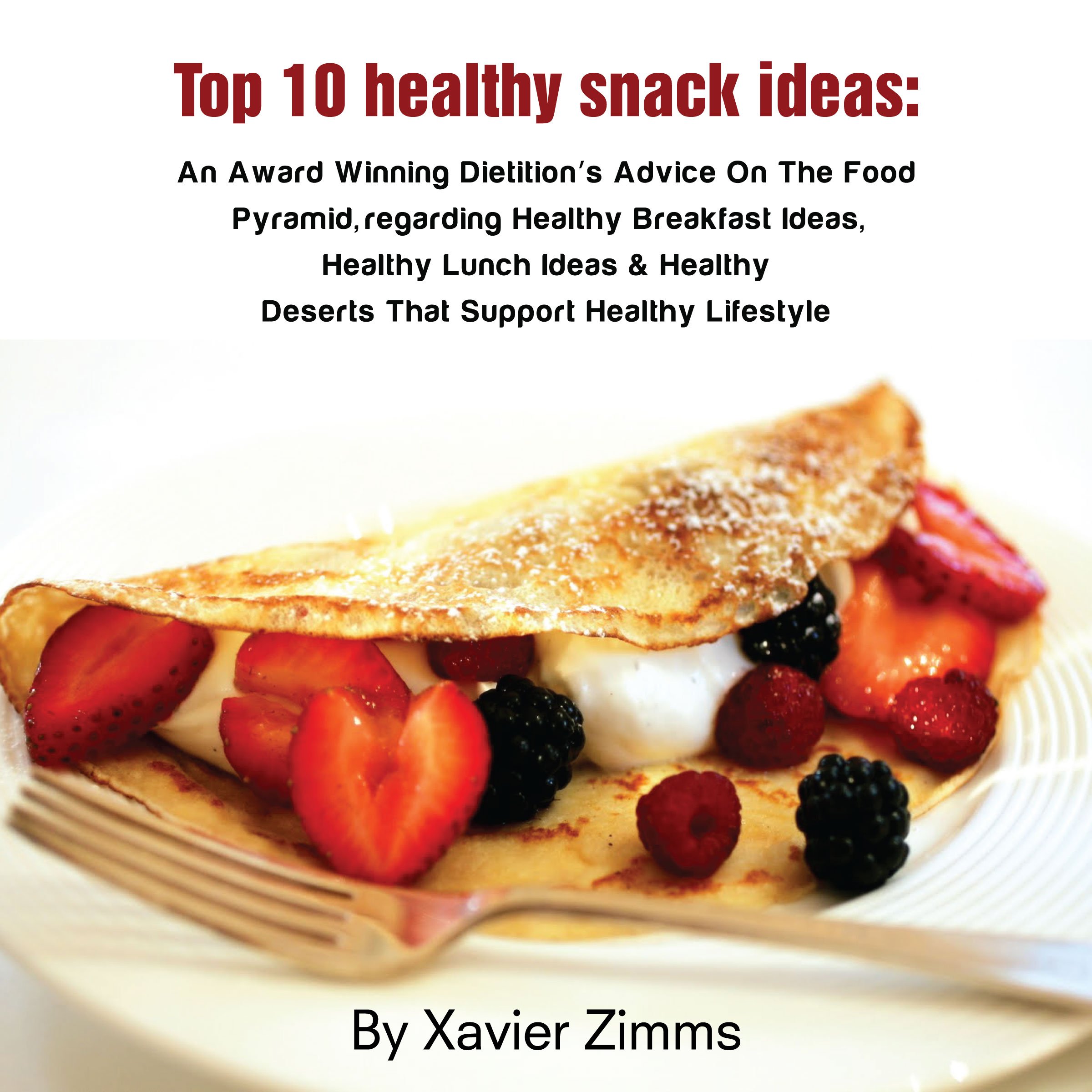 Buy Top 10 y Snack Ideas An Award Winning Dietitian's Advice on the