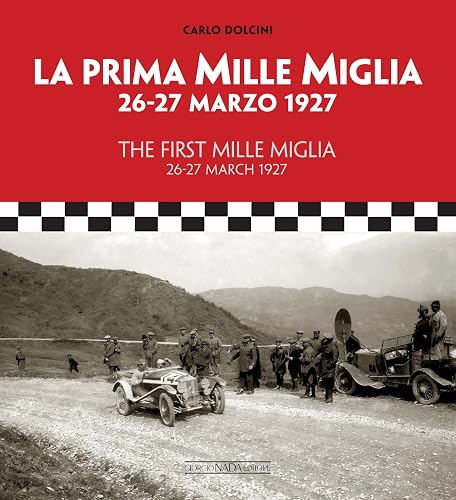 La Prima Mille Miglia: 26-27 March 1927. Ediz. bilingue italiano/inglese